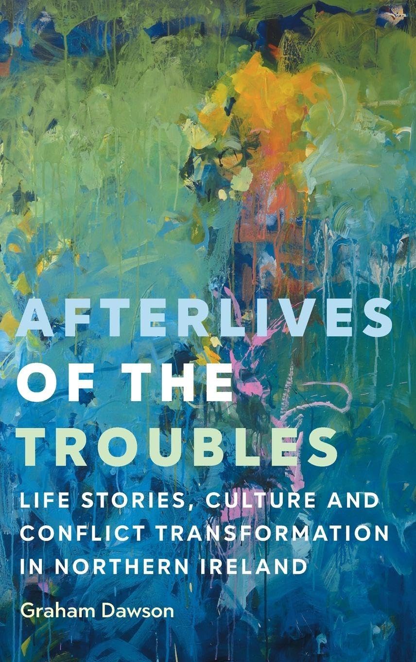 Afterlives of the Troubles Social Sciences