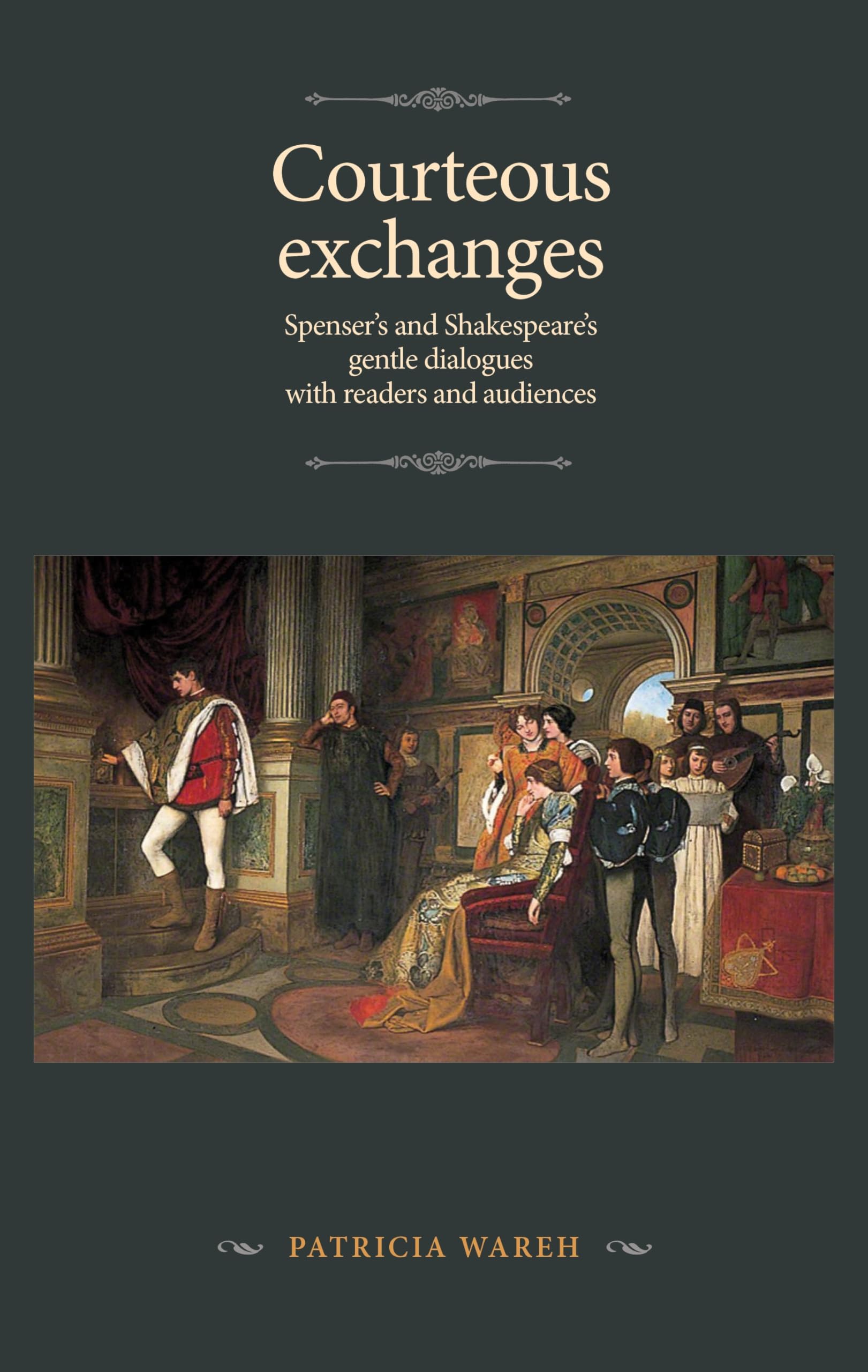 Courteous exchanges: Spenser's and Shakespeare's gentle dialogues with readers and audiences (Manchester Spenser) Contemporary literature