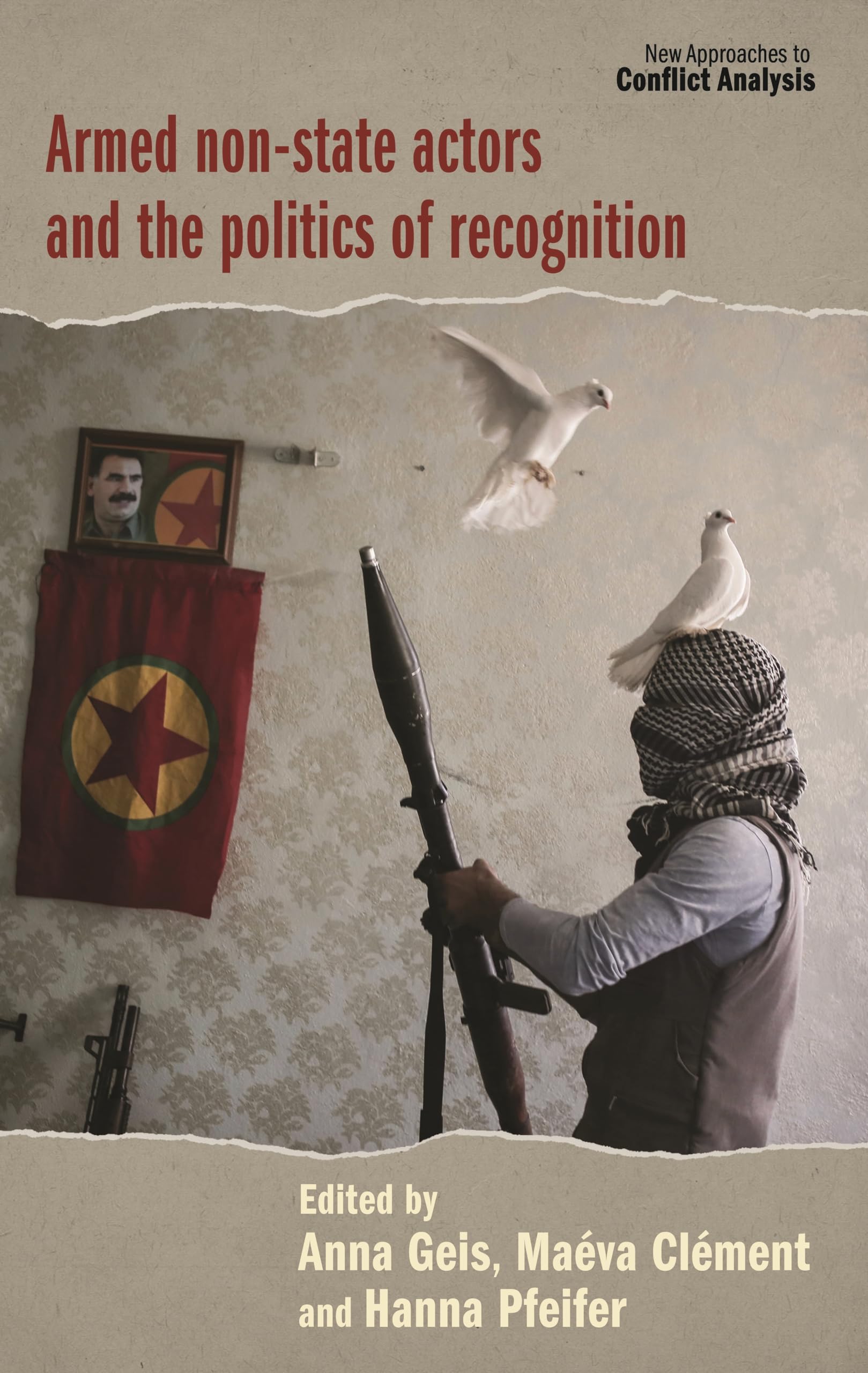 Armed non-state actors and the politics of recognition (New Approaches to Conflict Analysis) Law