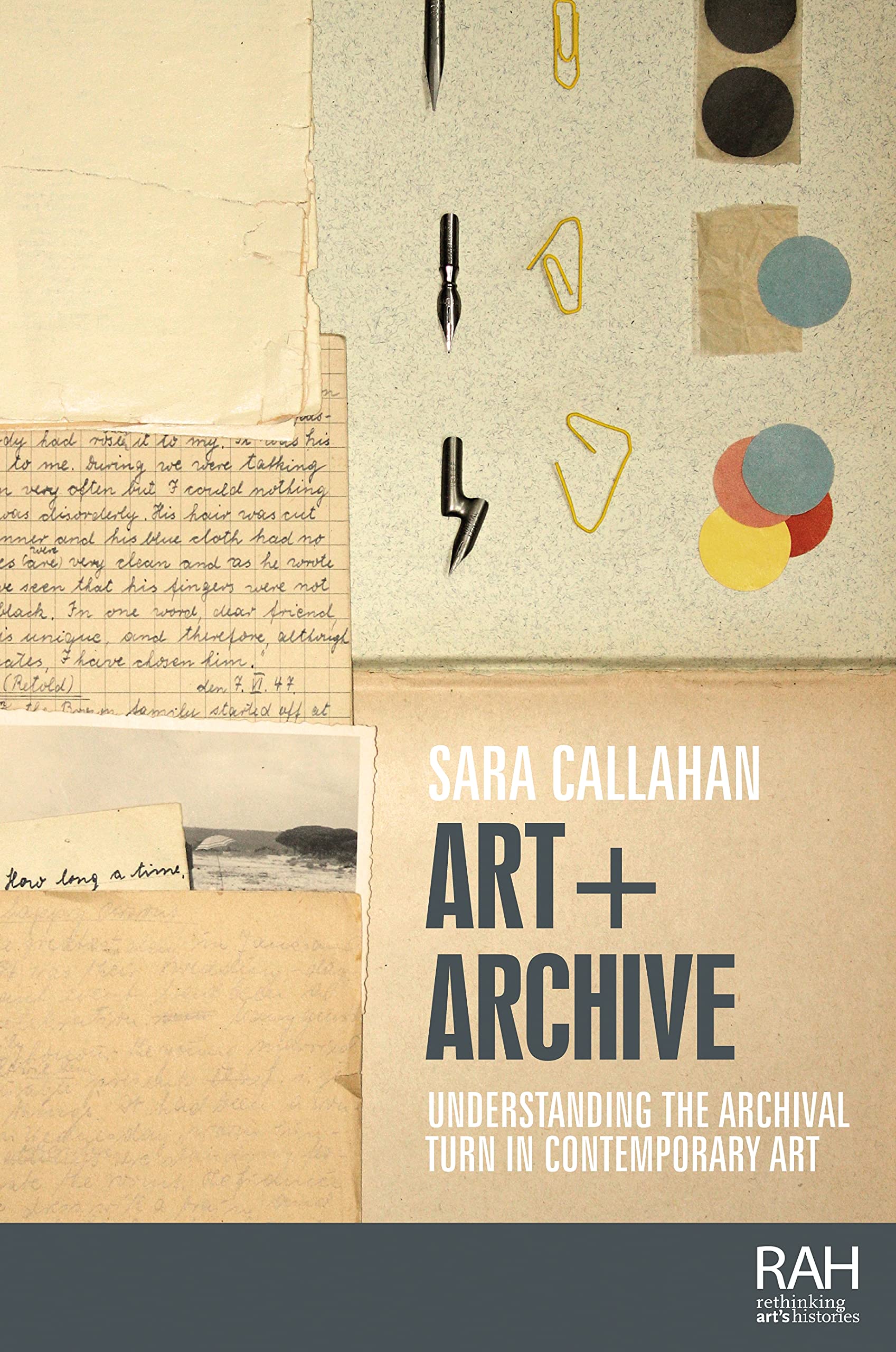 Art + Archive: Understanding the Archival Turn in Contemporary Art (Rethinking Art's Histories) Social Sciences