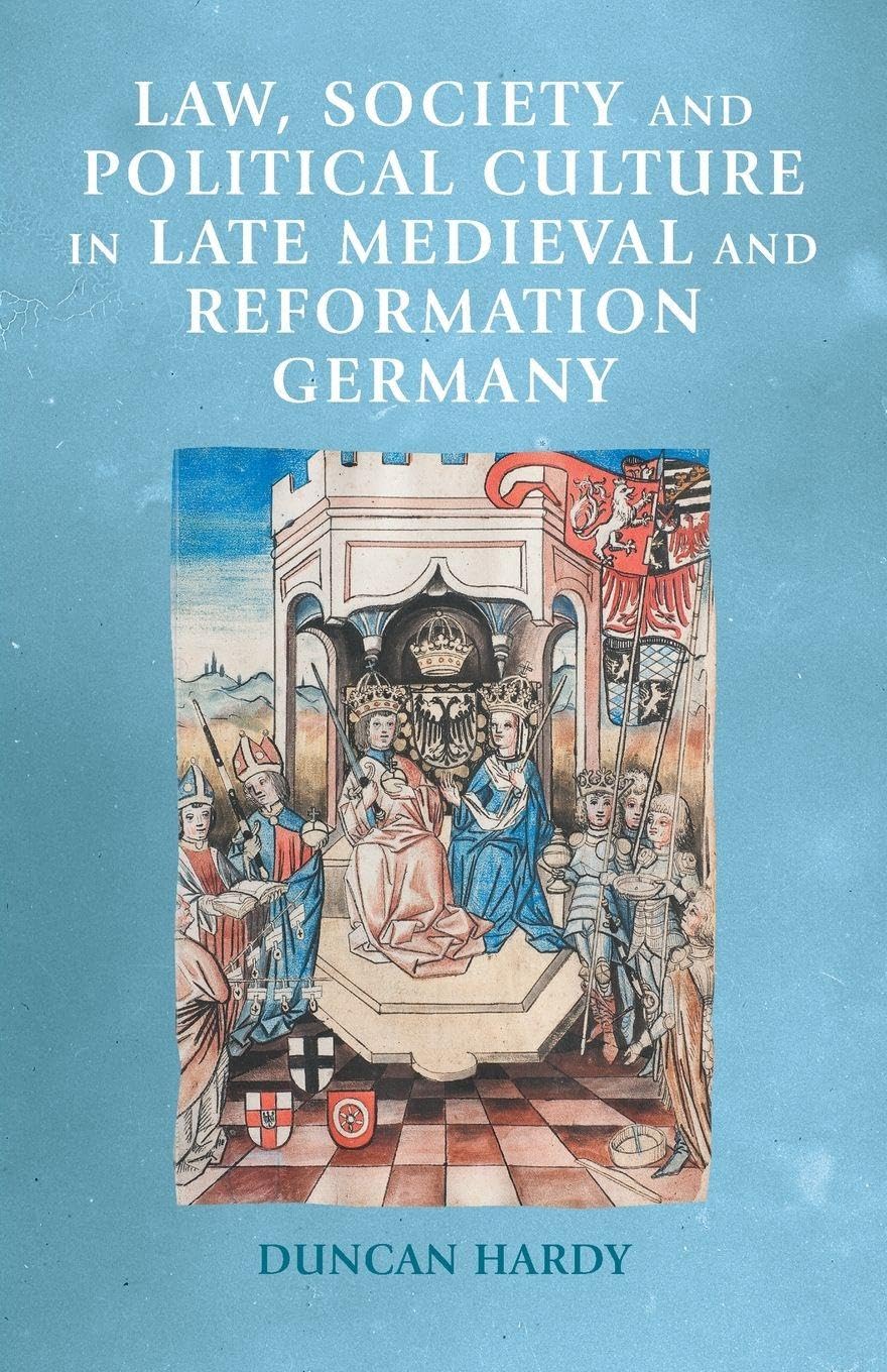 Law, society and political culture in late medieval and Reformation Germany Law