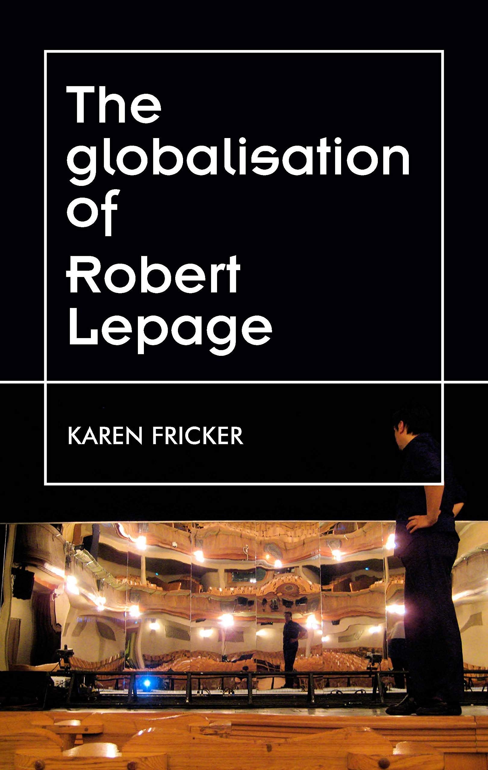 Robert Lepage's original stage productions Film, Art & Culture