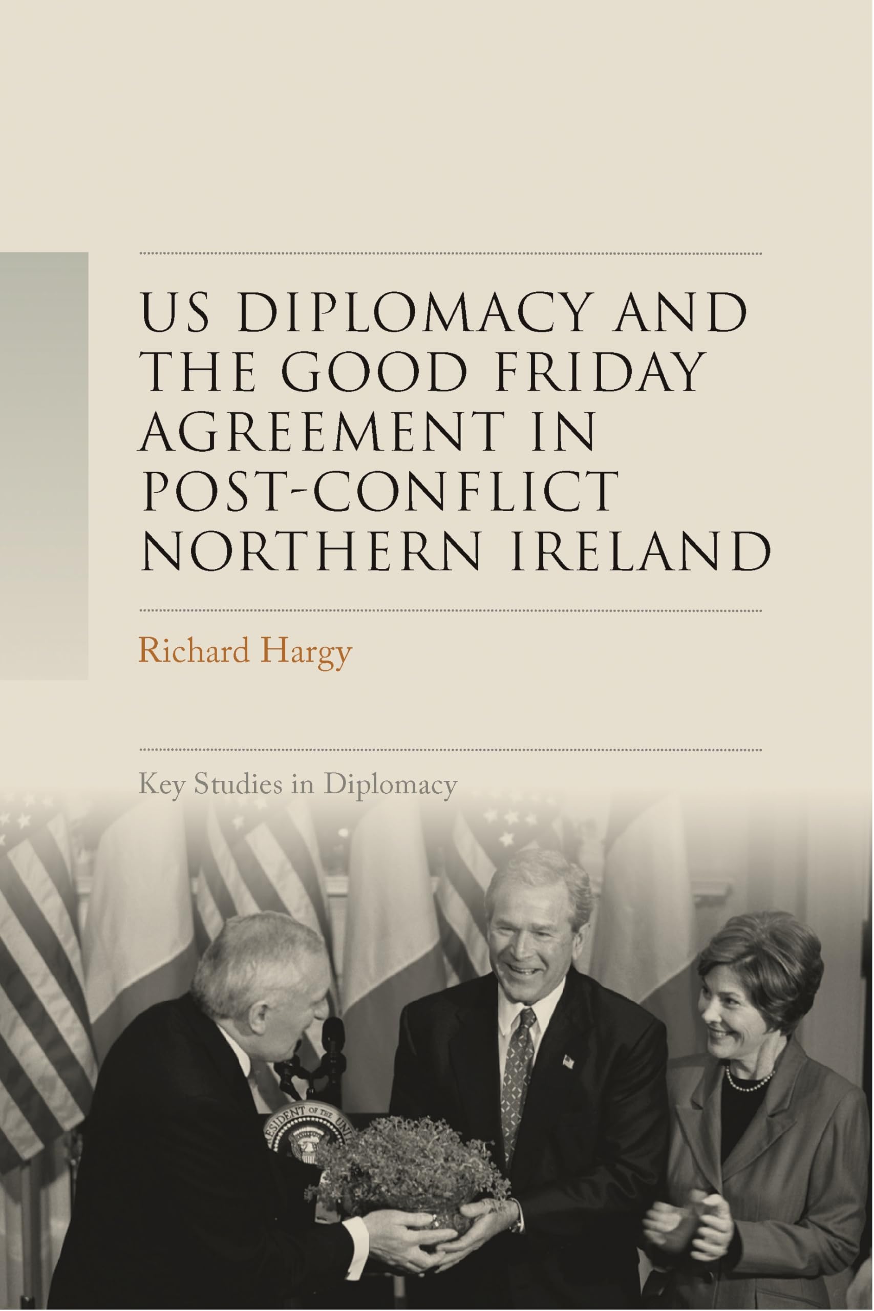 US diplomacy and the Good Friday Agreement in post-conflict Northern Ireland Law