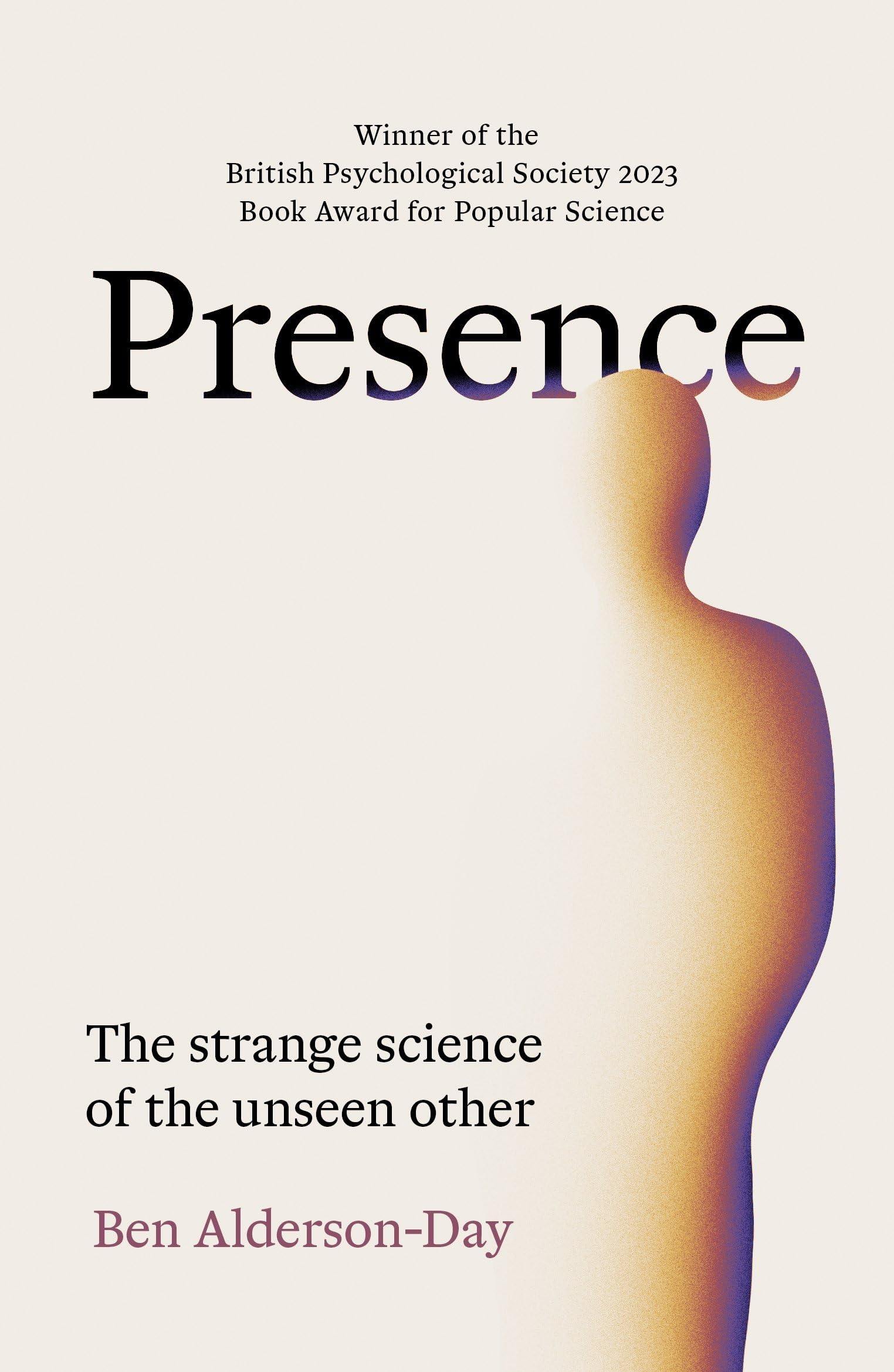 Presence: The strange science of the unseen other Natural Sciences