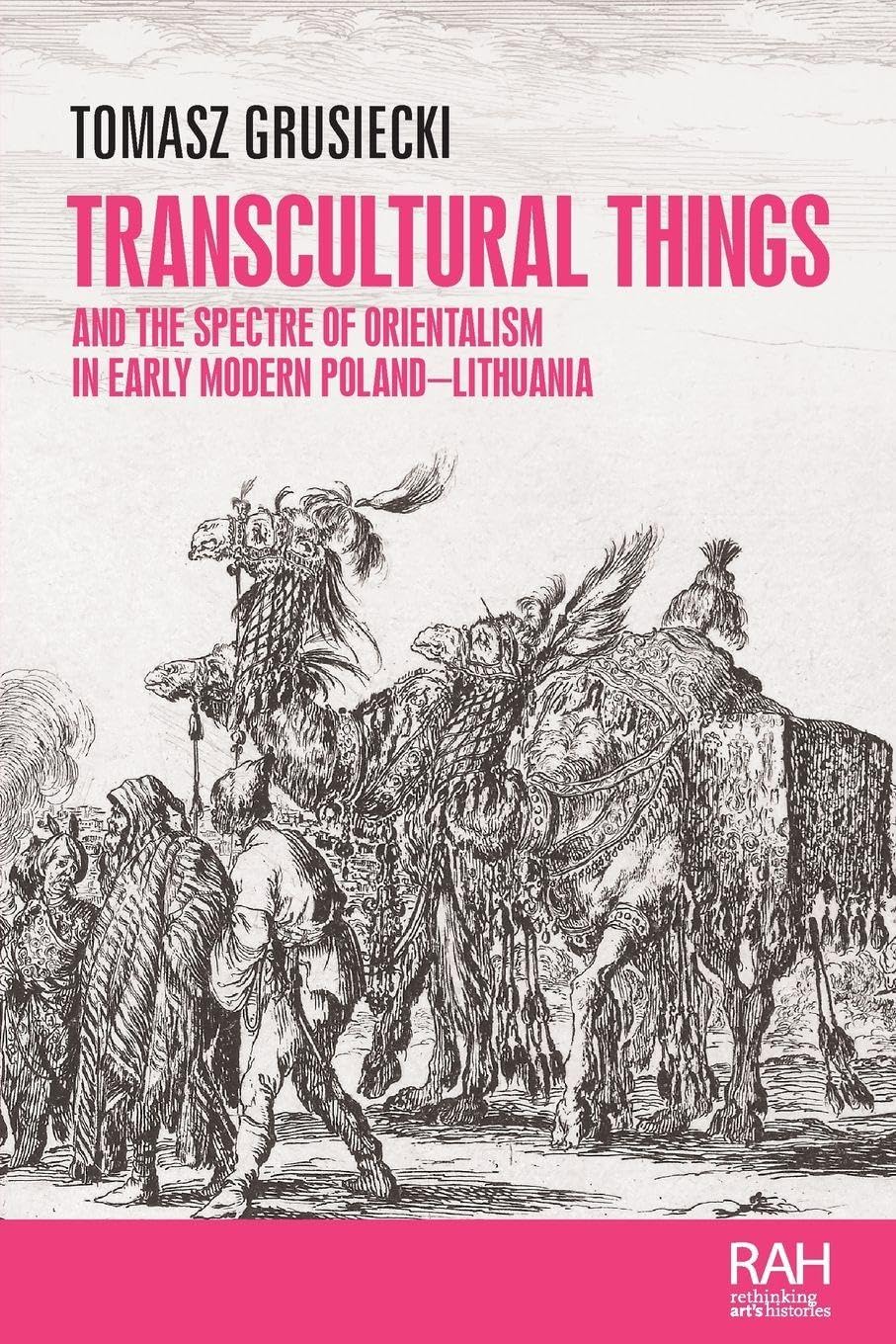 Transcultural things and the spectre of Orientalism in early modern Poland-Lithuania Architecture