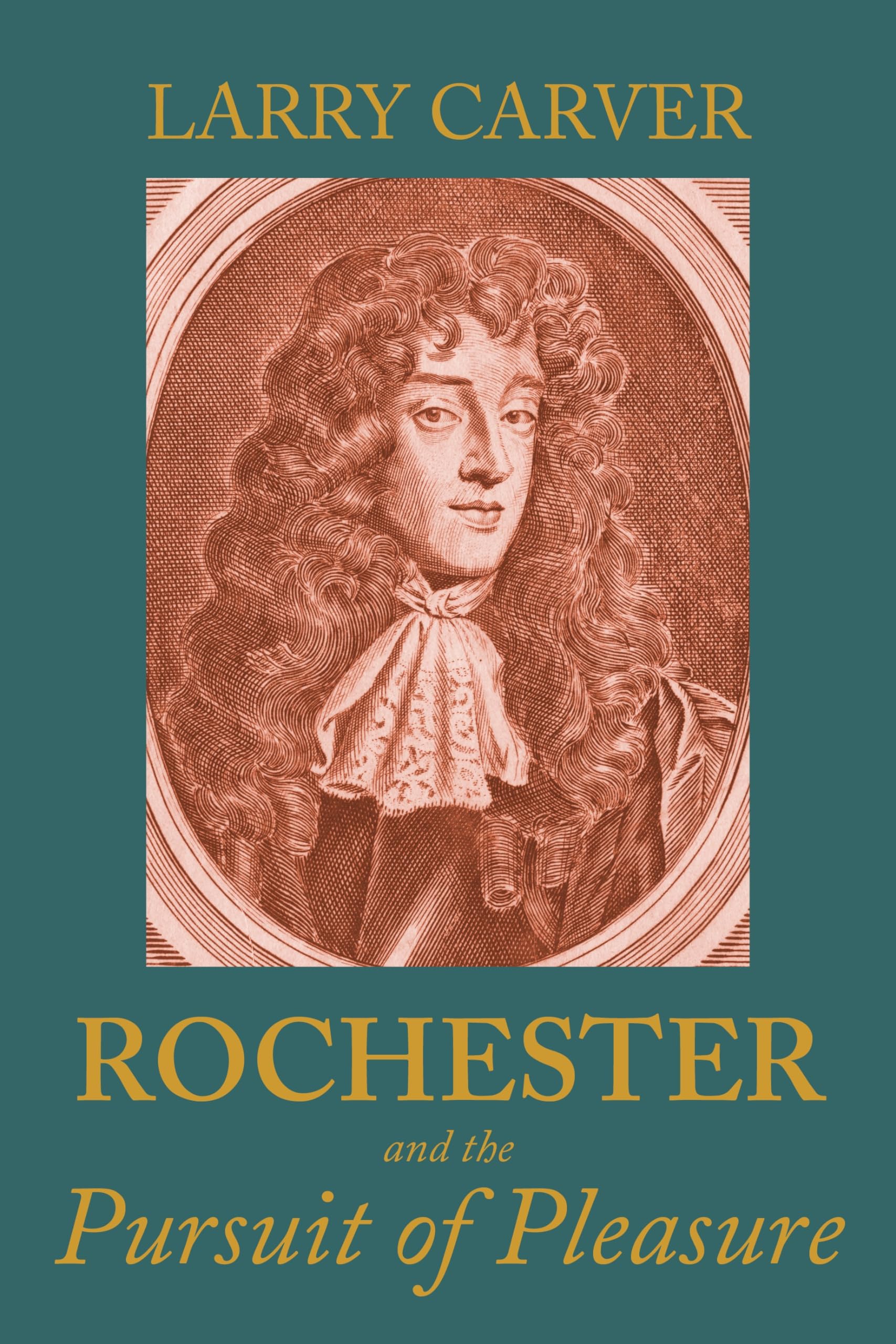 Rochester and the pursuit of pleasure Contemporary literature