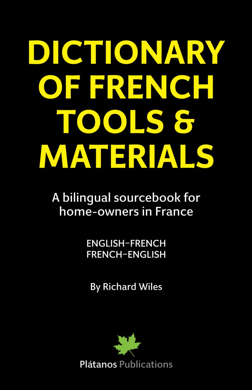 Dictionary of French Tools & Materials: English-French/French-English: A bilingual sourcebook for home-owners in France (La Source! Bilingual Dictionaries) Home & Household