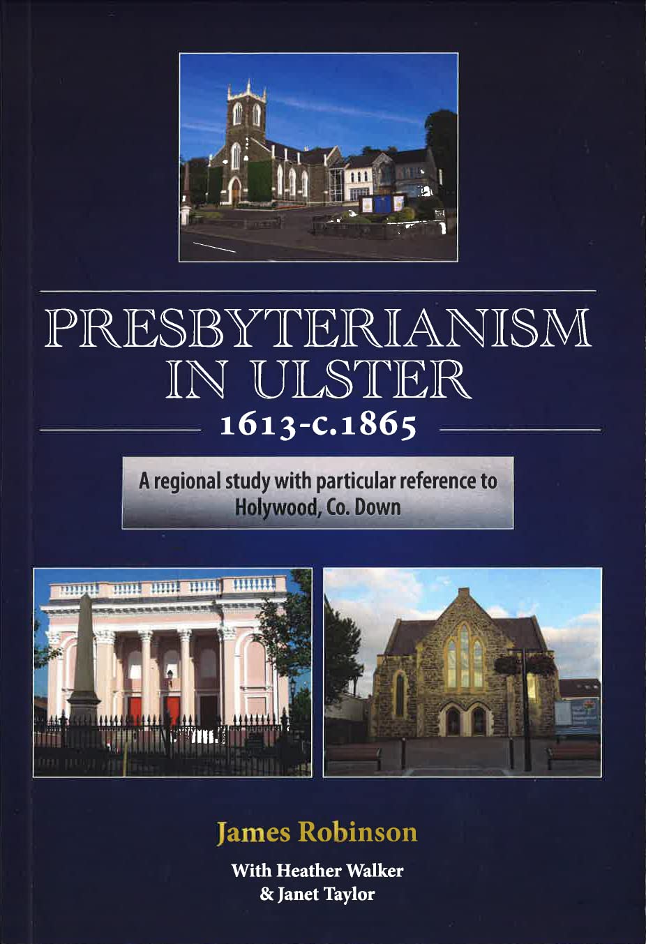 Presbyterianism in Ulster 1613 - C1865: A Regional Study with Particular Reference to Holywood, Co. Down Philosophy
