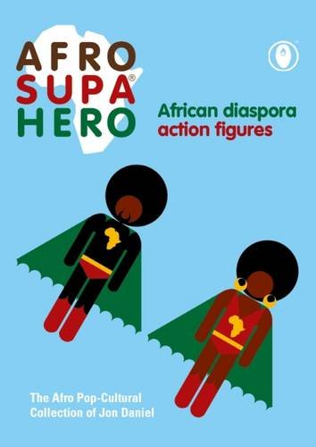Afro Supa(R) Hero: The Afro Pop Cultural Collection of Jon Daniel Film, Art & Culture