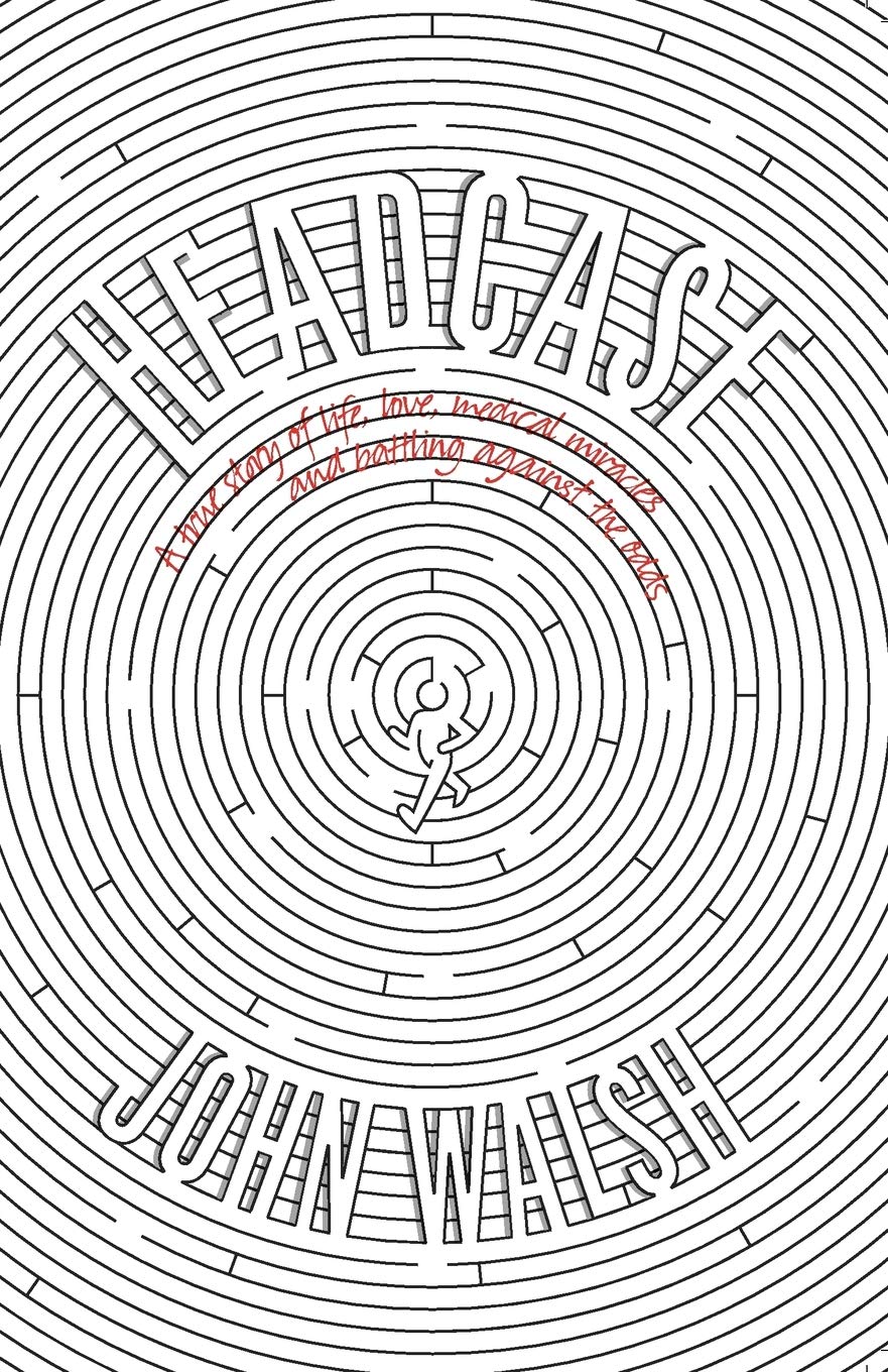 Headcase: A True Story of Love, Life, Medical Miracles & Battling Against the Odds book