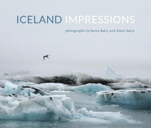 Iceland Impressions: photographs by Iwona Balcy and Adam Balcy Travel