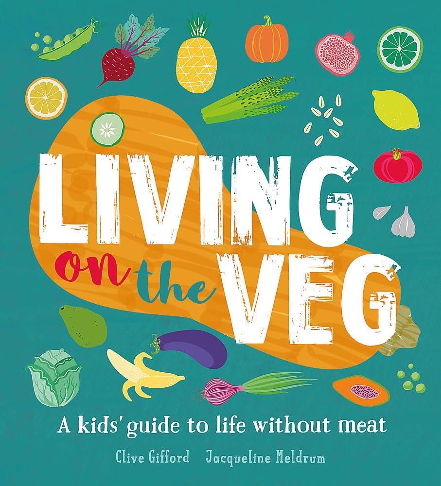 Living on the Veg: A kids' guide to life without meat Non-fiction