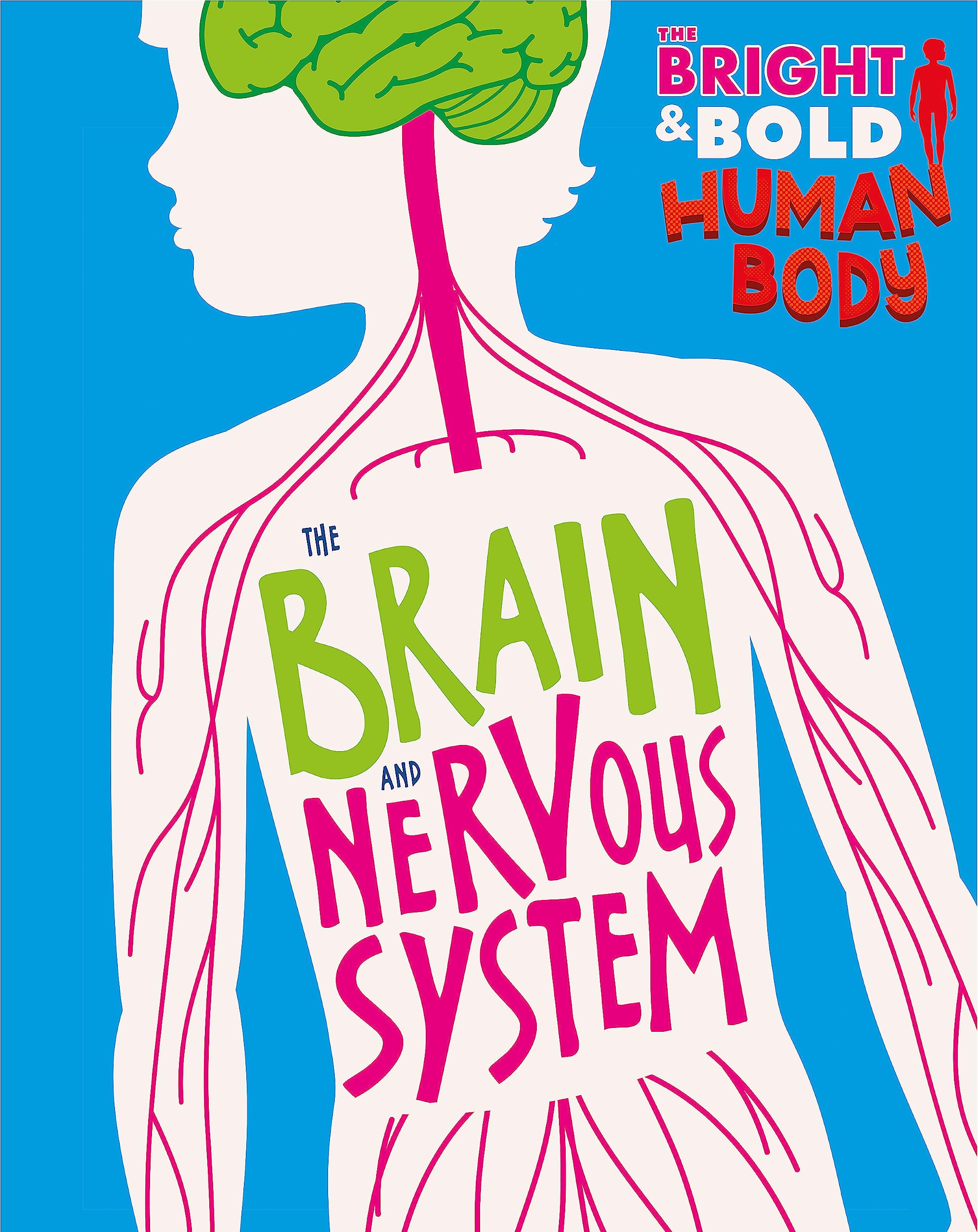 The Bright and Bold Human Body: The Brain and Nervous System Non-fiction