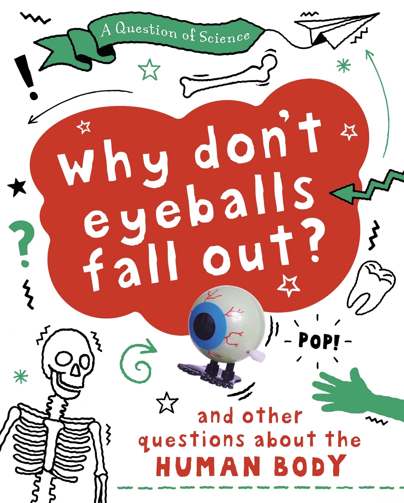 Why Don't Your Eyeballs Fall Out? And Other Questions about the Human Body Non-fiction