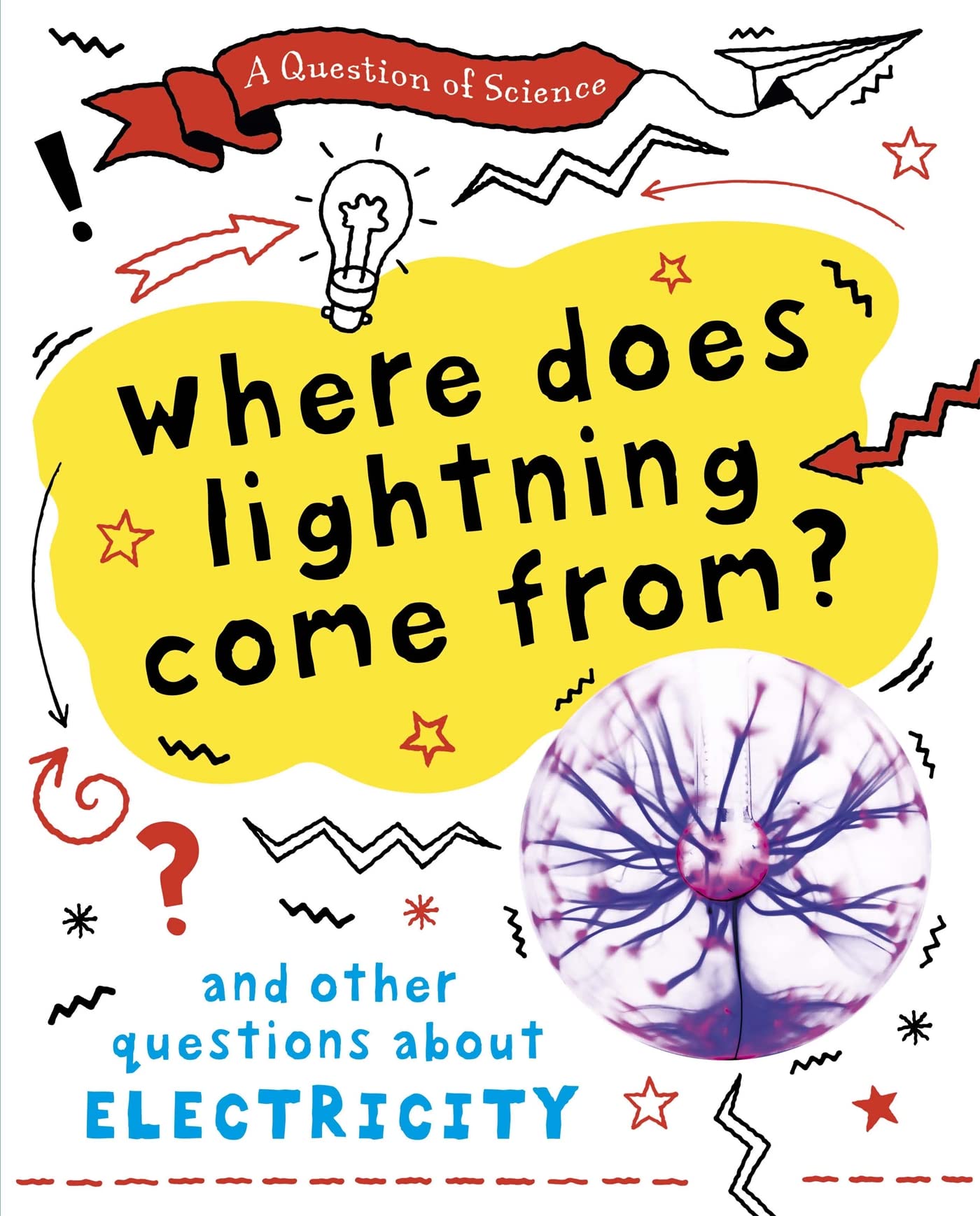A Question of Science: Where does lightning come from? And other questions about electricity Non-fiction