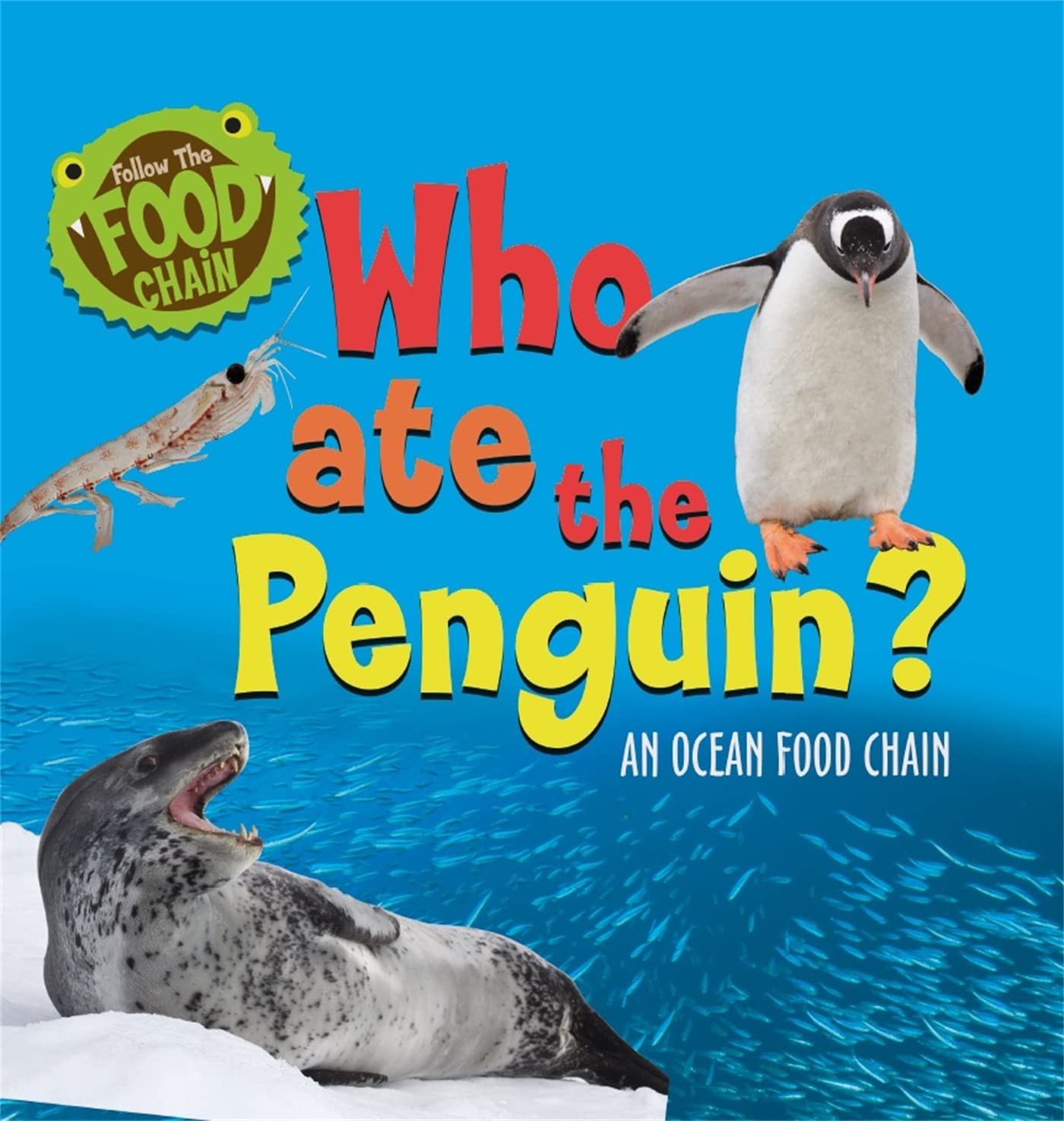 Follow the Food Chain: Who Ate the Penguin?: An Ocean Food Chain Natural Sciences