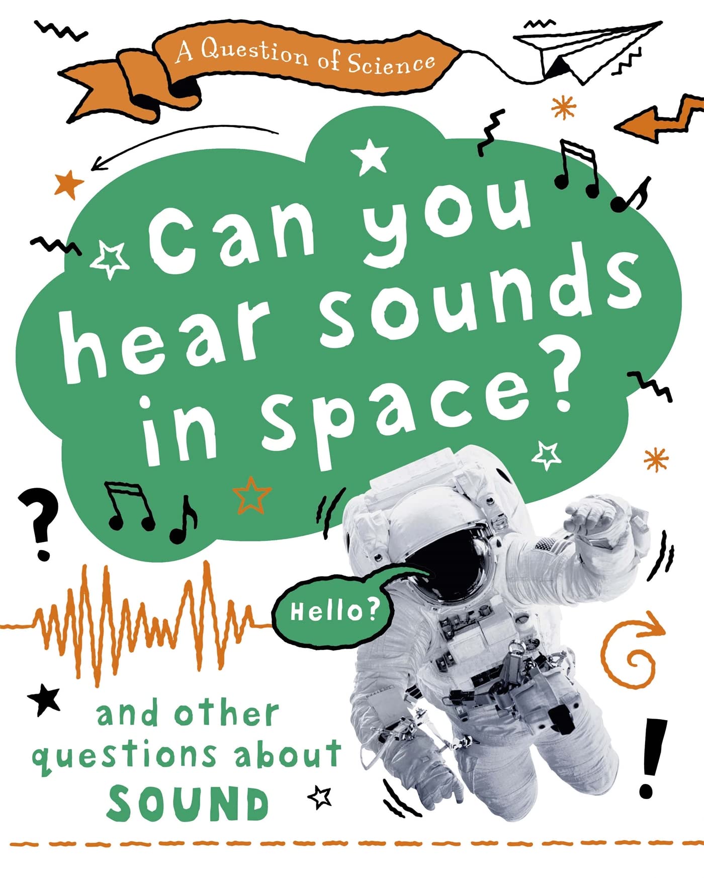 Can you hear sounds in space? And other questions about sound Non-fiction