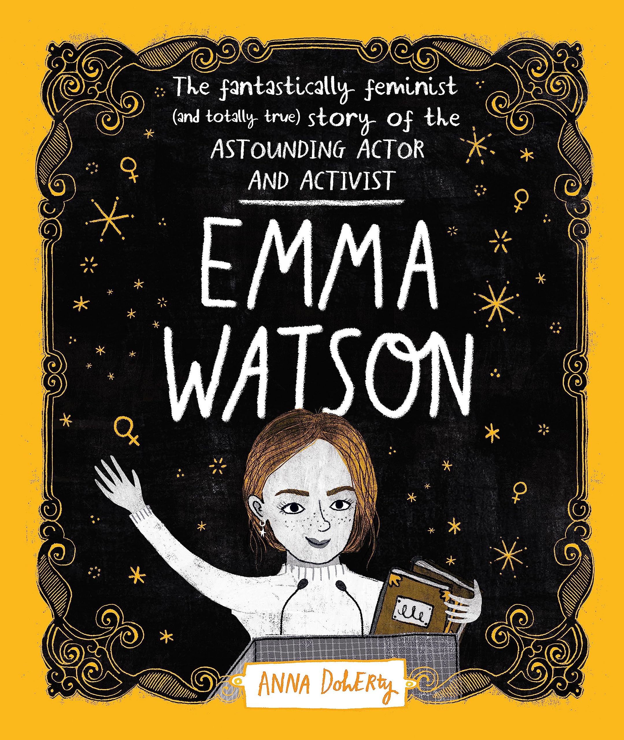 Emma Watson: The Fantastically Feminist and Totally True Story of the Astounding Actor and Activist Non-fiction
