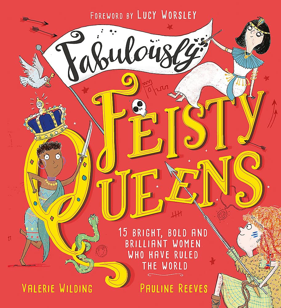 Fabulously Feisty Queens: 15 of the brightest and boldest women who have ruled the world Non-fiction