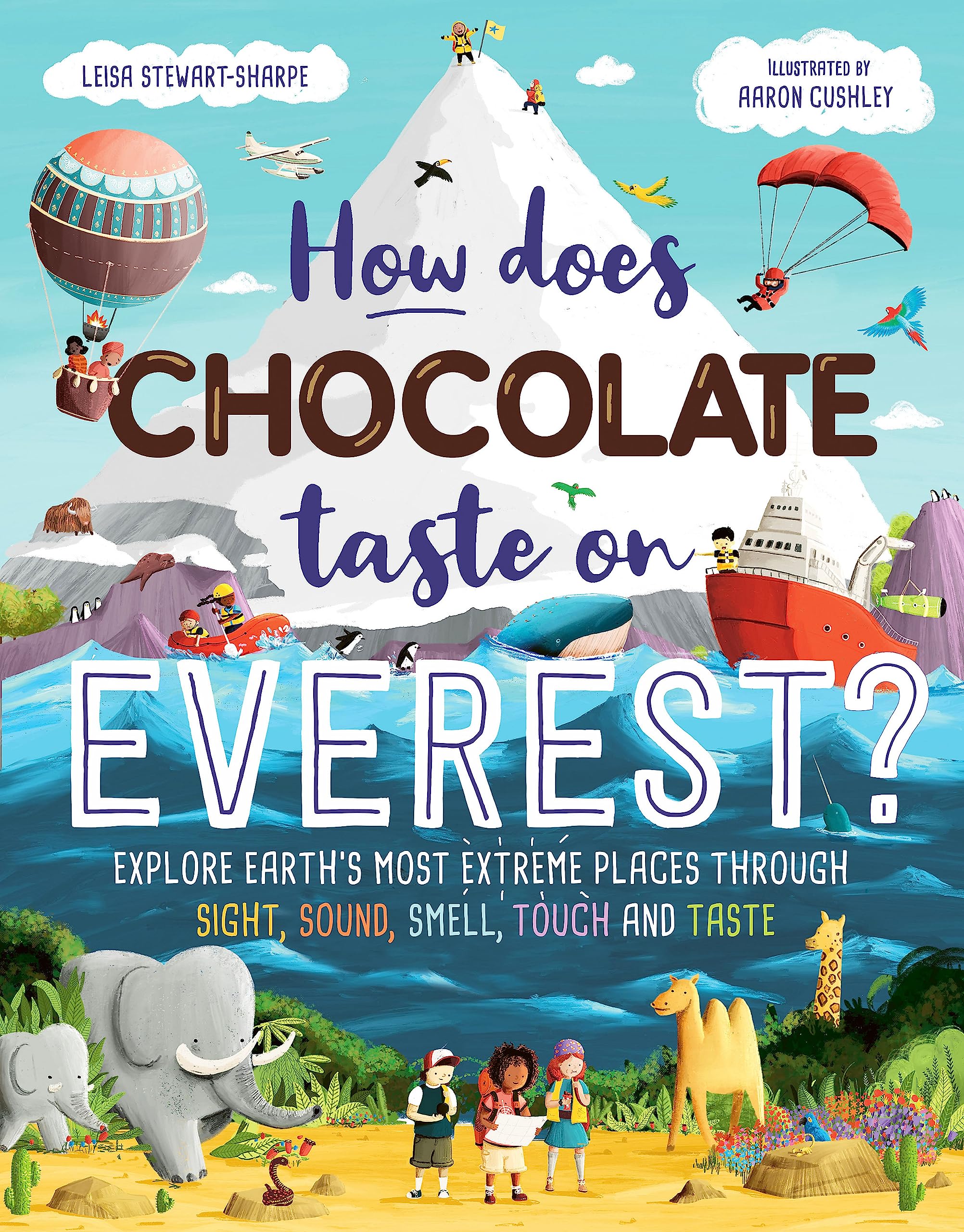 How Does Chocolate Taste on Everest?: Explore Earth's Most Extreme Places Through Sight, Sound, Smell, Touch and Taste Non-fiction