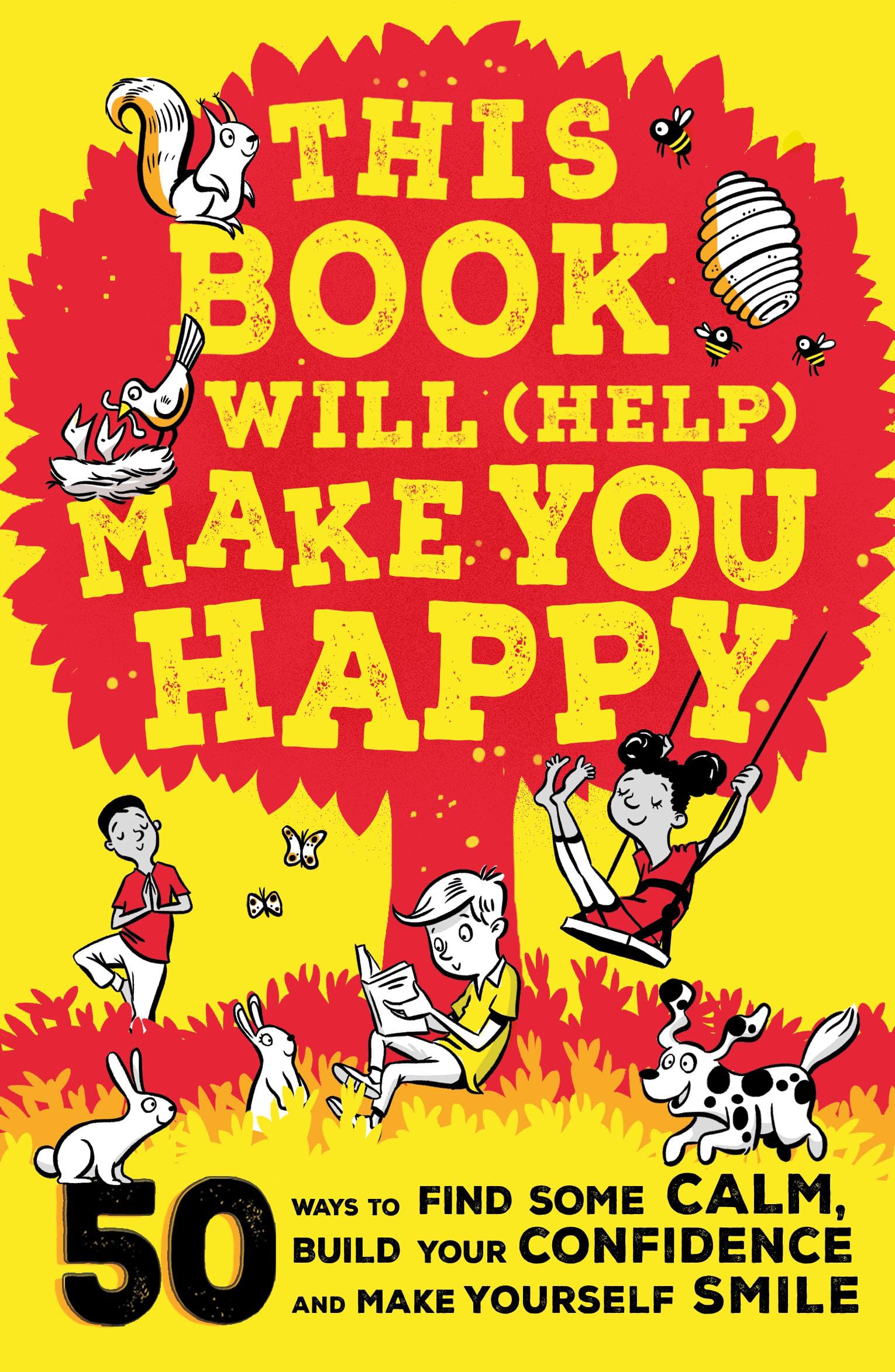 This Book Will (Help) Make You Happy: 50 Ways to Find Some Calm, Build Your Confidence and Make Yourself Smile Health, Nutrition & Fitness