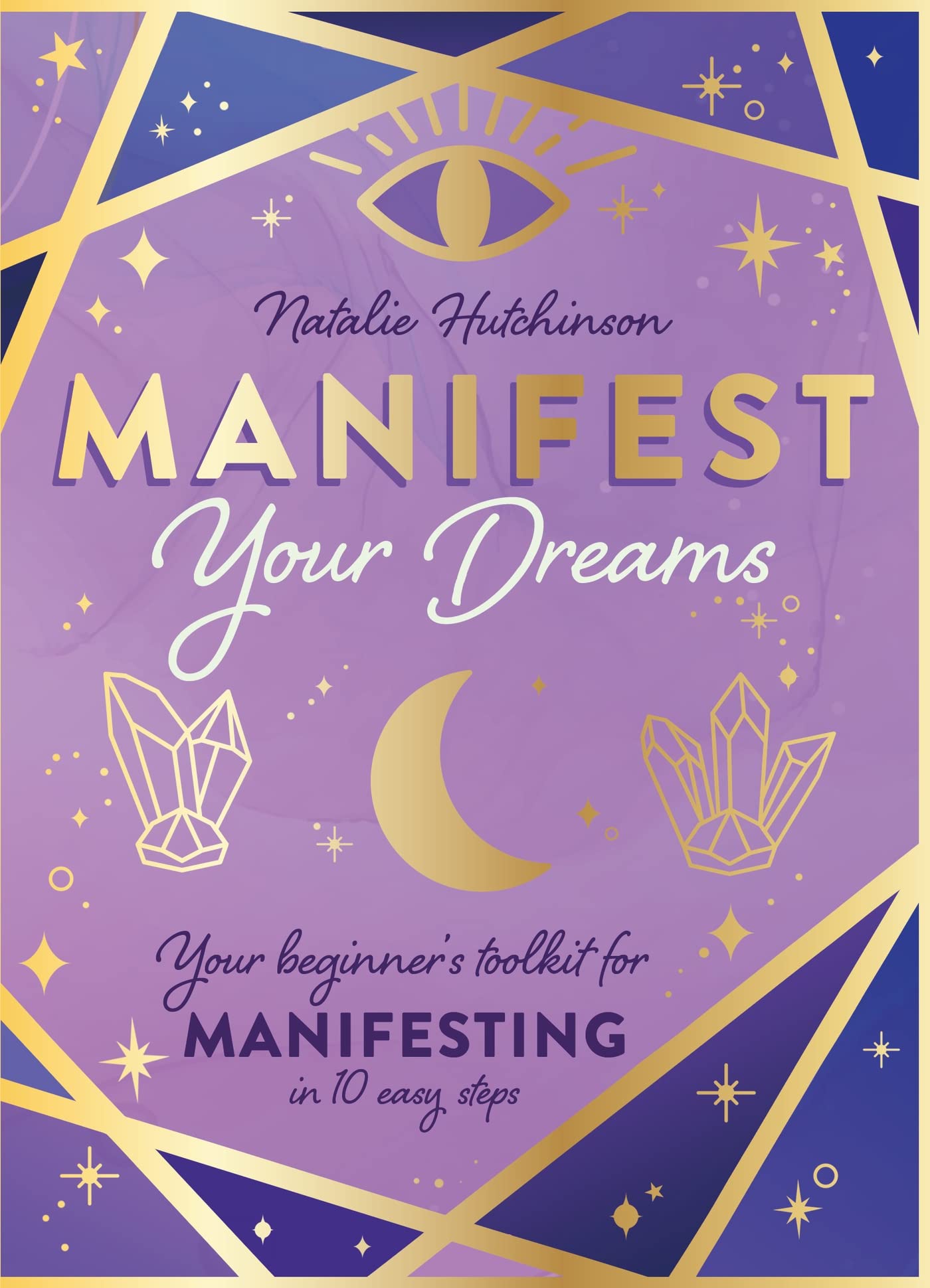 Manifest Your Dreams: Your beginner’s toolkit for manifesting in 10 easy steps book