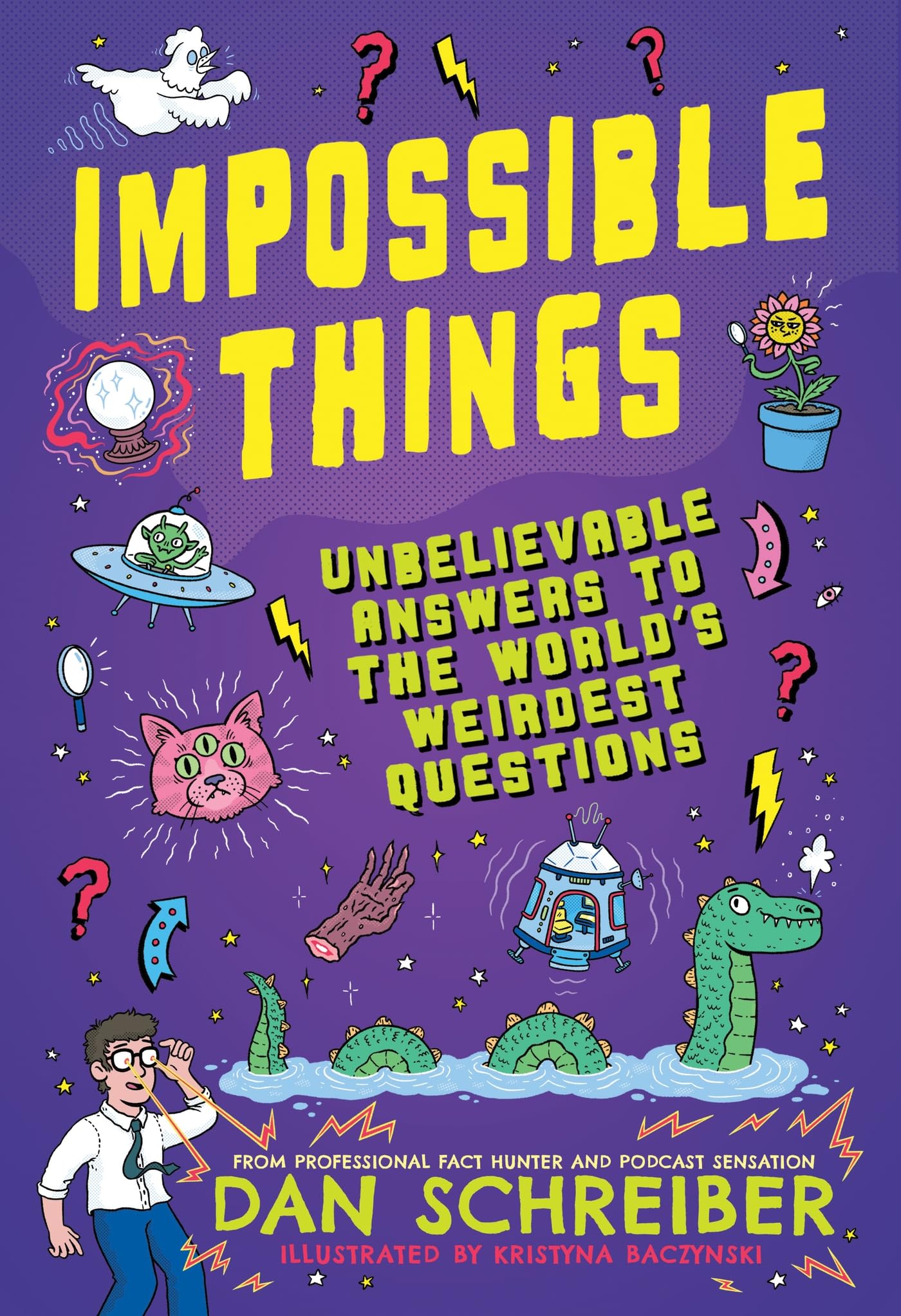 Impossible Things: The book to answer your child’s most weird and wonderful questions! General education