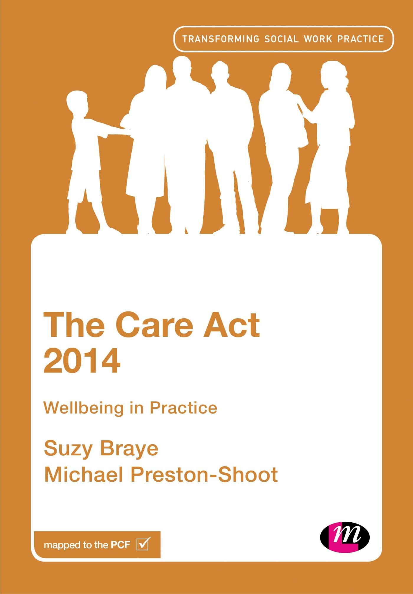 The Care Act 2014: Wellbeing in Practice (Transforming Social Work Practice) Law