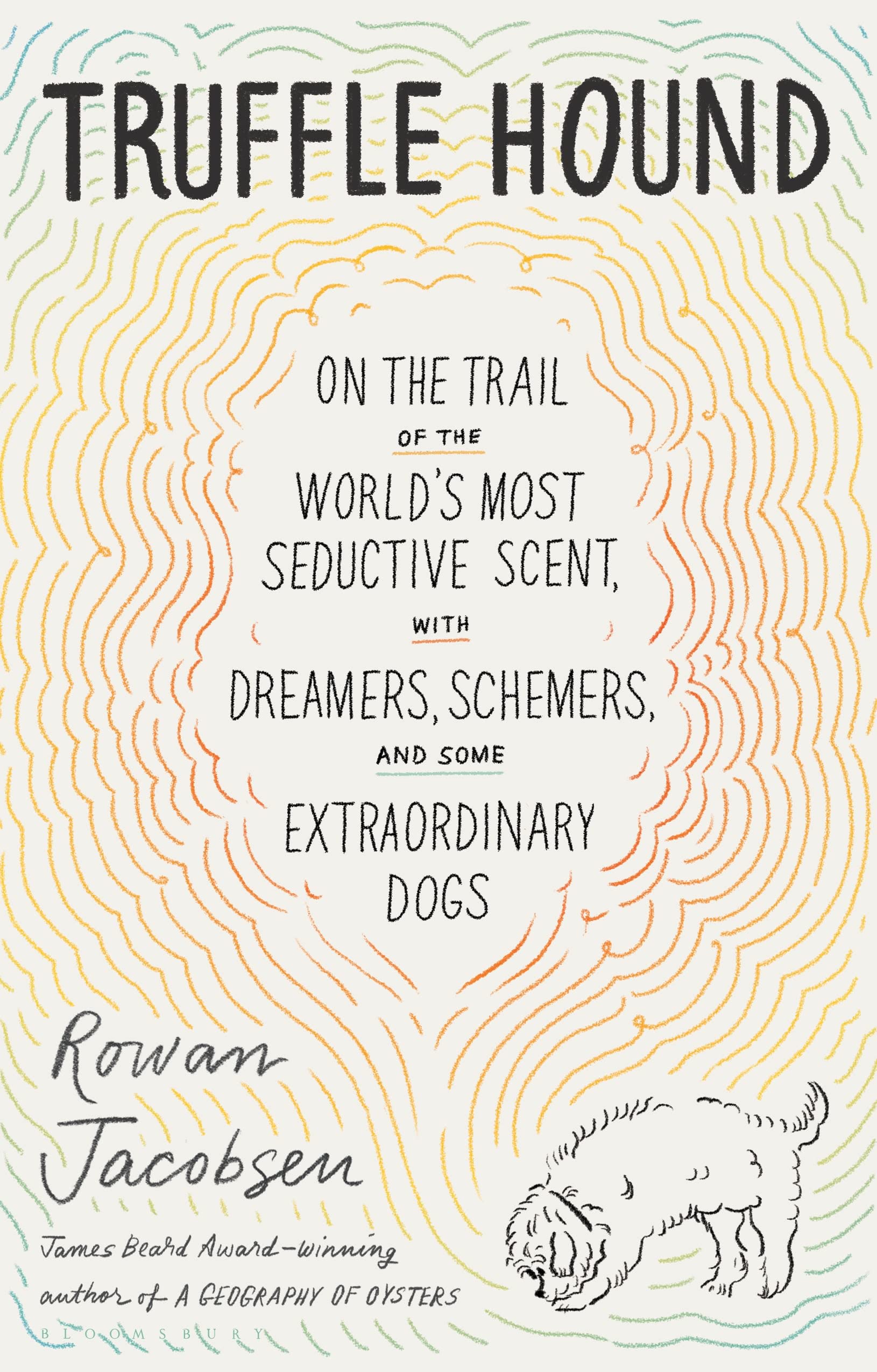 Truffle Hound: On the Trail of the World’s Most Seductive Scent, with Dreamers, Schemers, and Some Extraordinary Dogs Books
