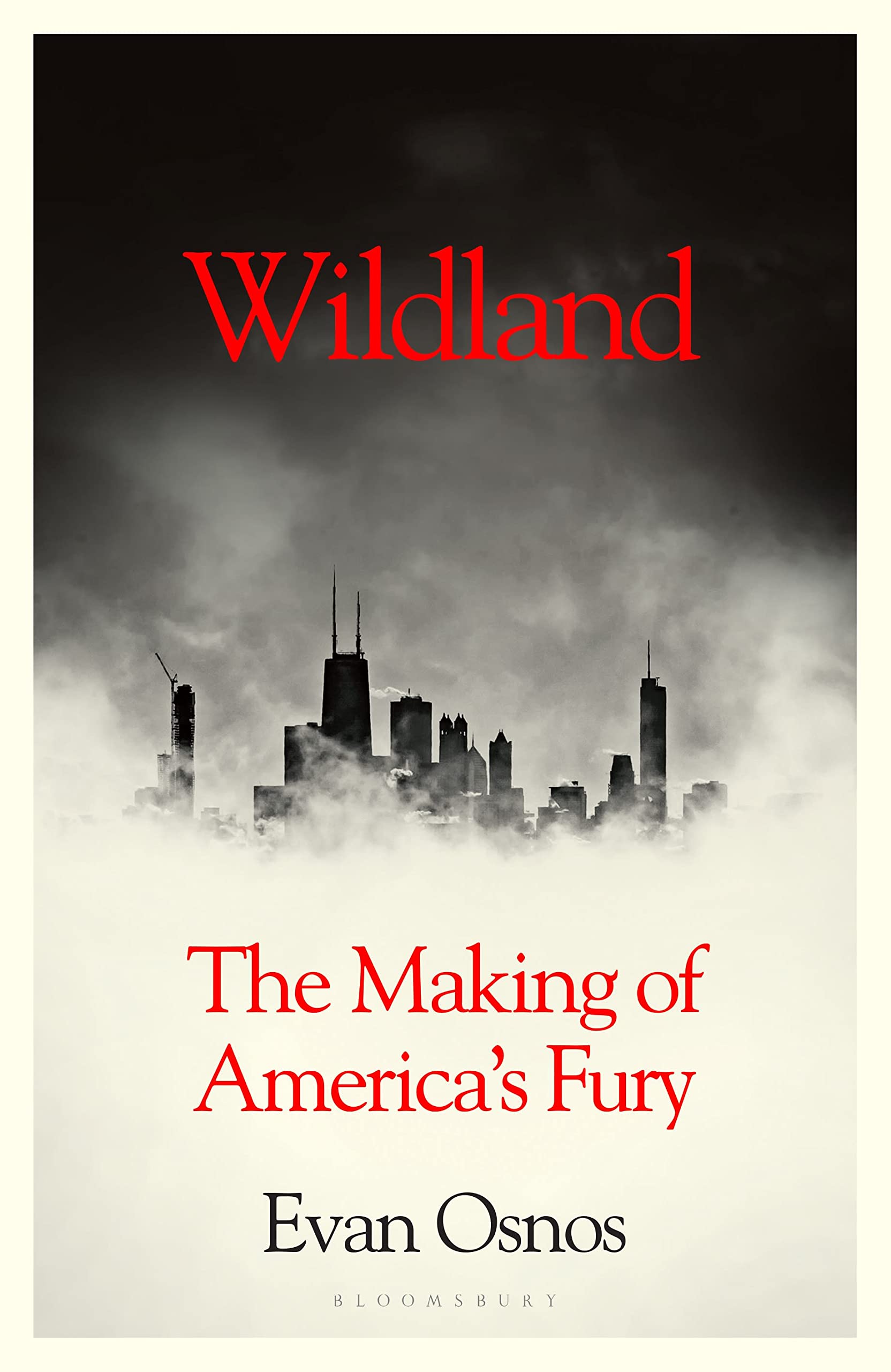 Wildland: The Making of America's Fury (Bloomsbury Publishing) Social Sciences