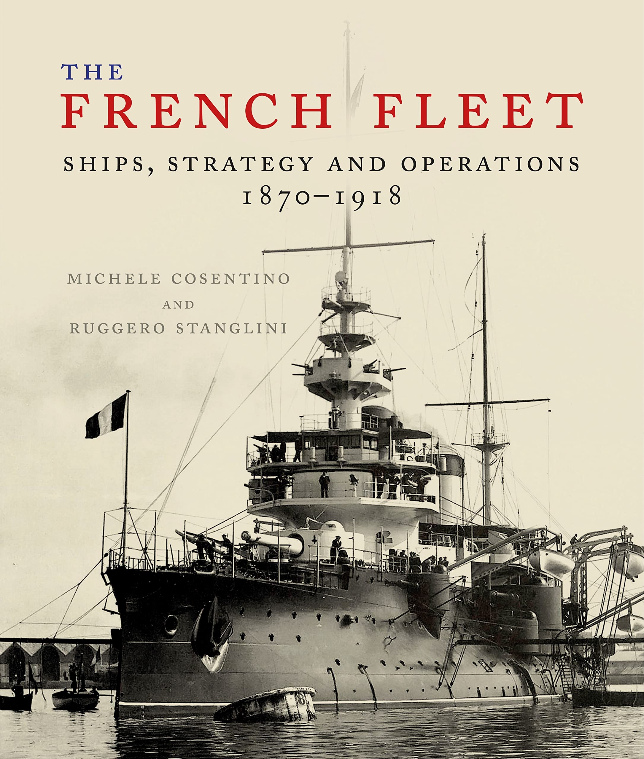 The French Fleet: Ships, Strategy and Operations 1870-1918 Social Sciences