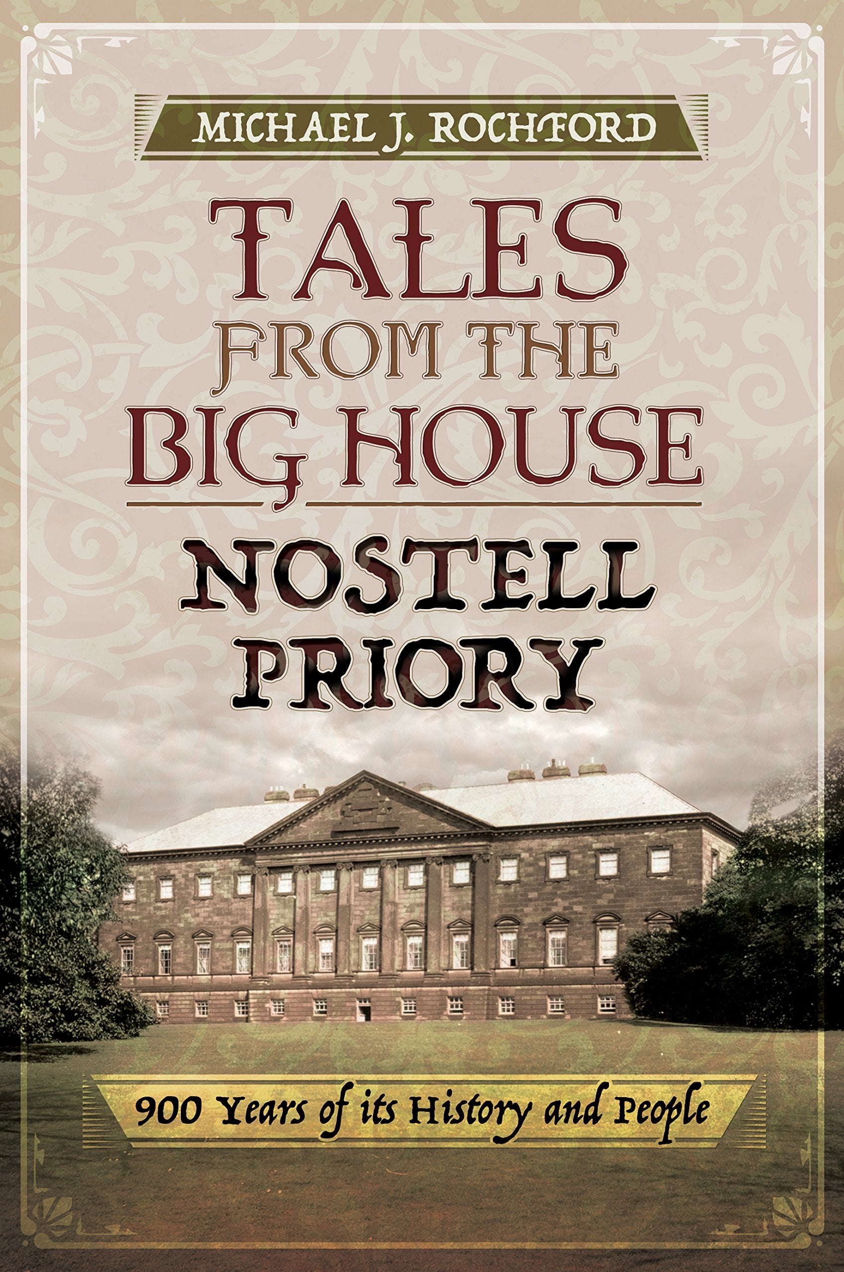 Tales from the Big House: Nostell Priory: 900 Years of Its History and People Social Sciences