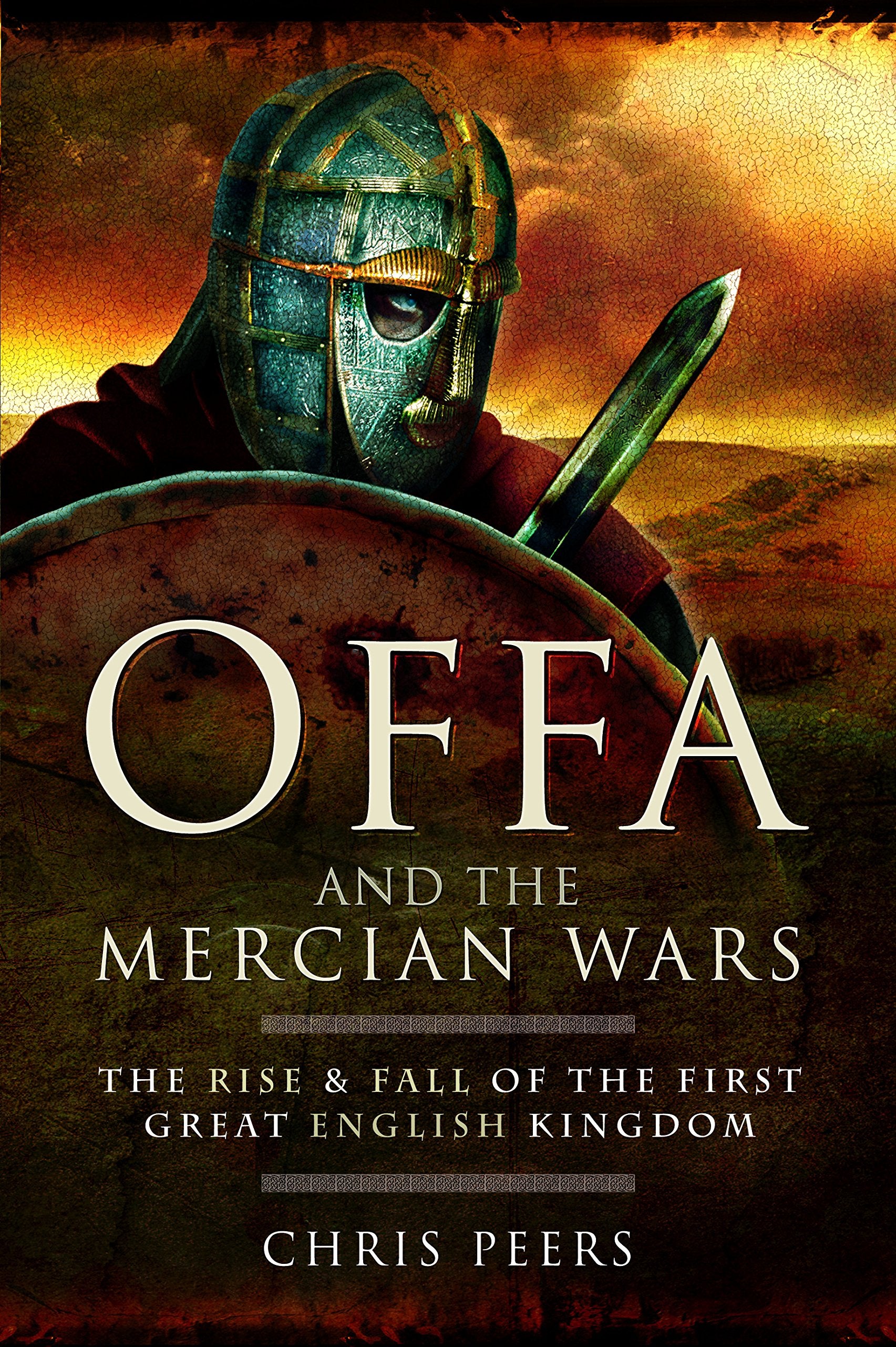Offa and the Mercian Wars: The Rise and Fall of the First Great English Kingdom book