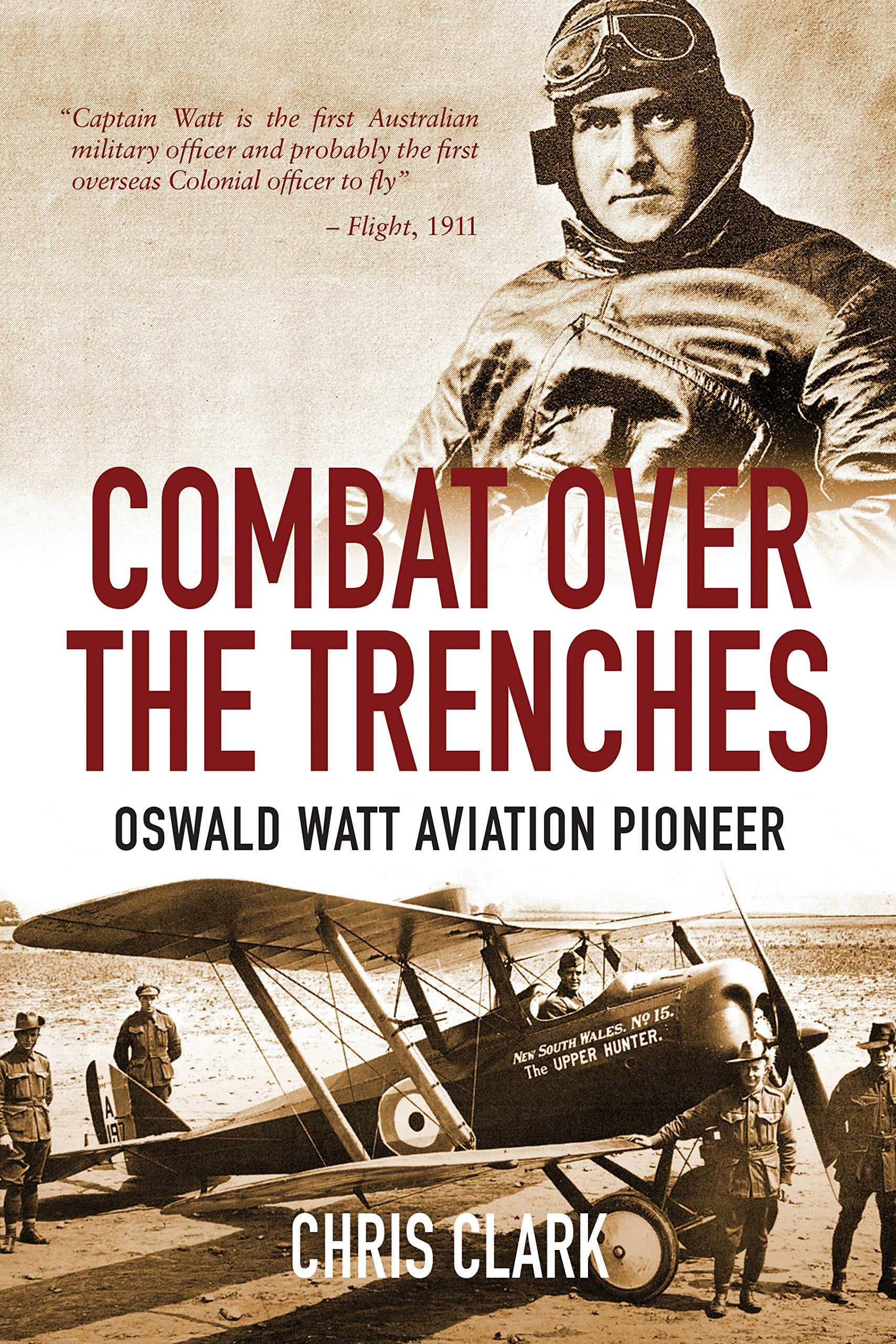 Combat Over the Trenches: Oswald Watt Aviation Pioneer Biographies & Memoirs