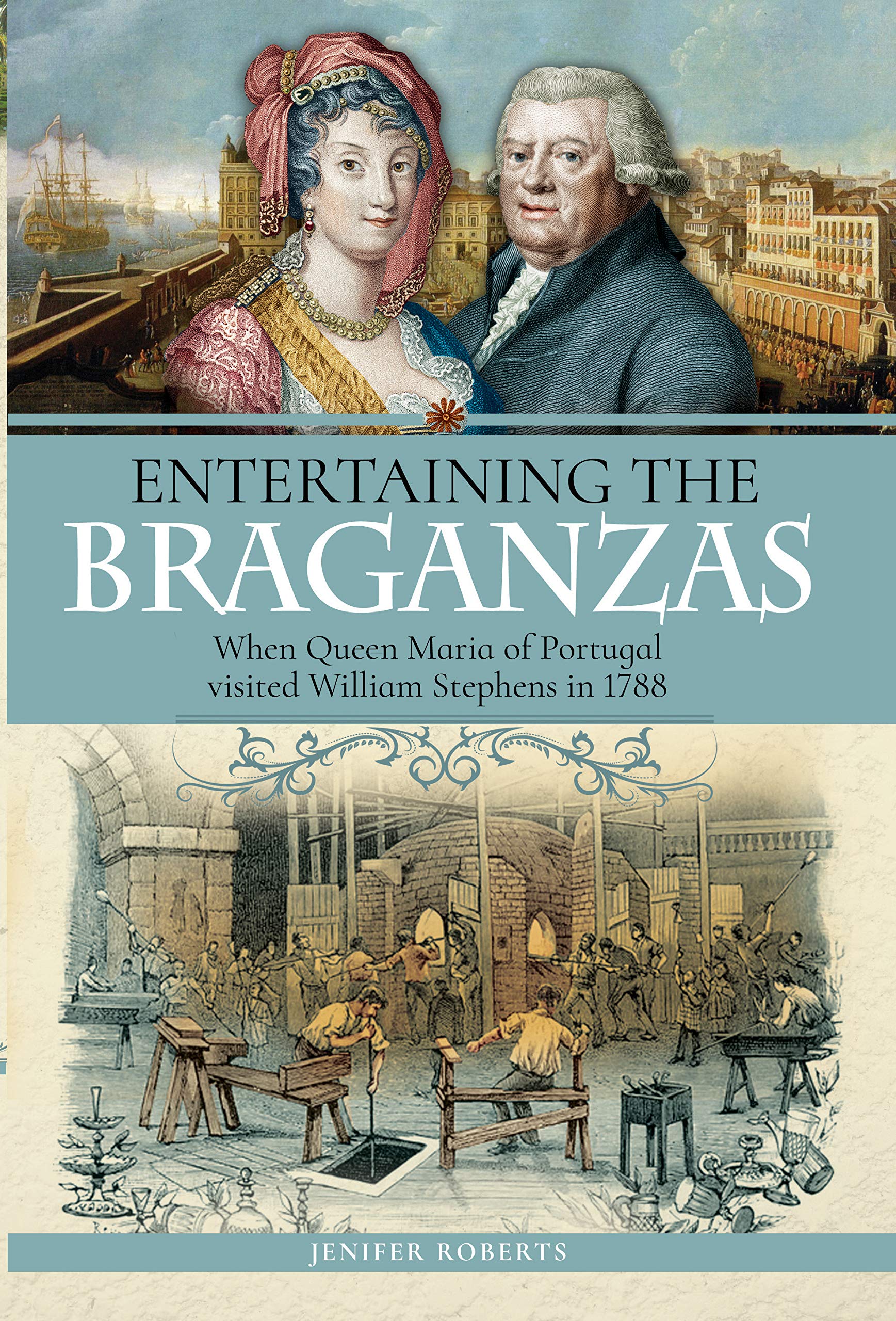 Entertaining the Braganzas: When Queen Maria of Portugal Visited William Stephens in 1788 book