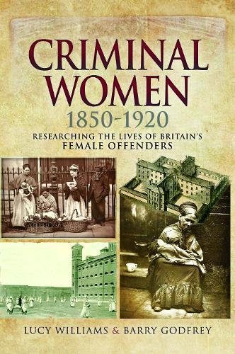 Criminal Women 1850-1920: Researching the Lives of Britain's Female Offenders Law