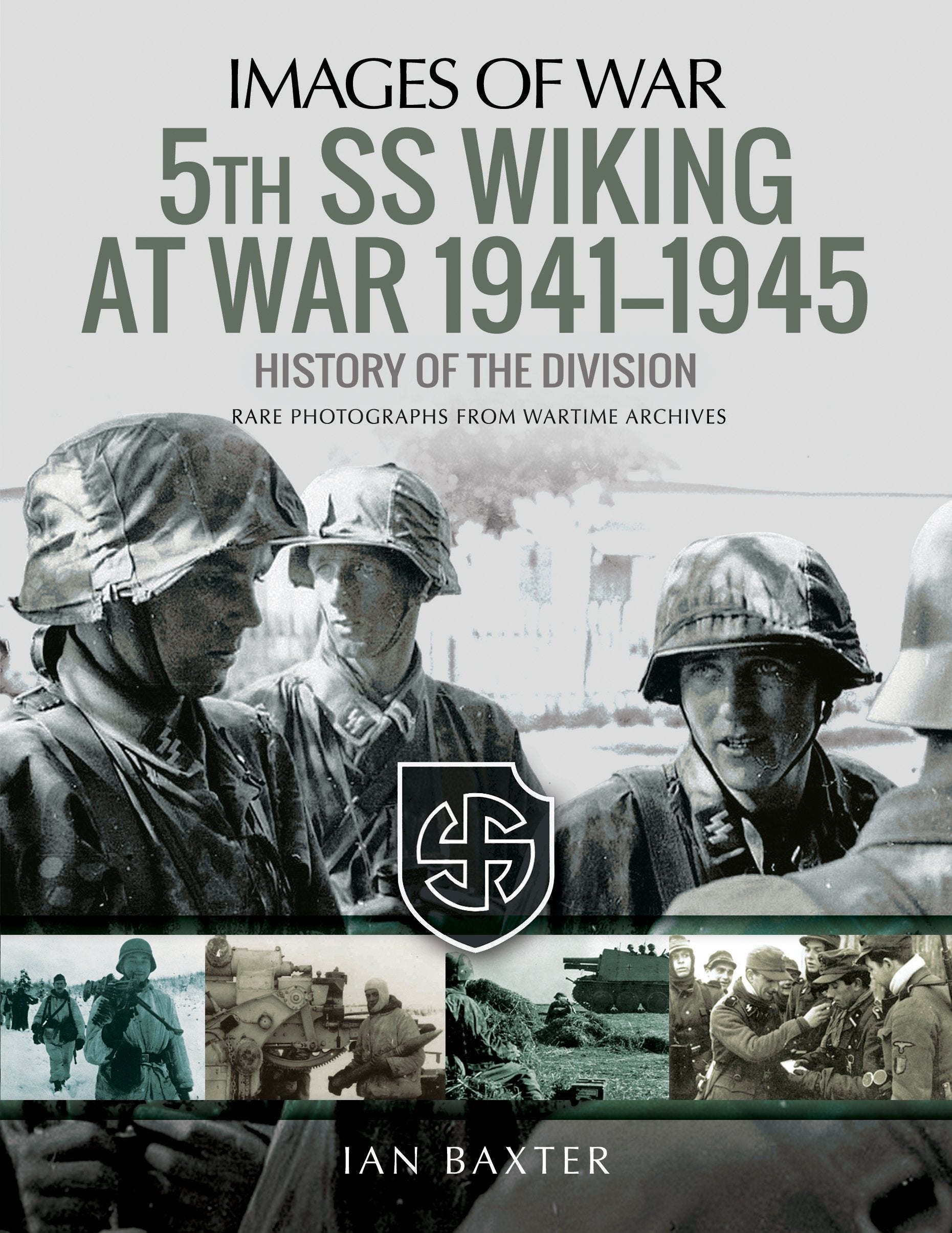5th Ss Wiking at War 1941 - 1945: A History of the Division: Rare Photographs from Wartime Archives (Images of War) Social Sciences