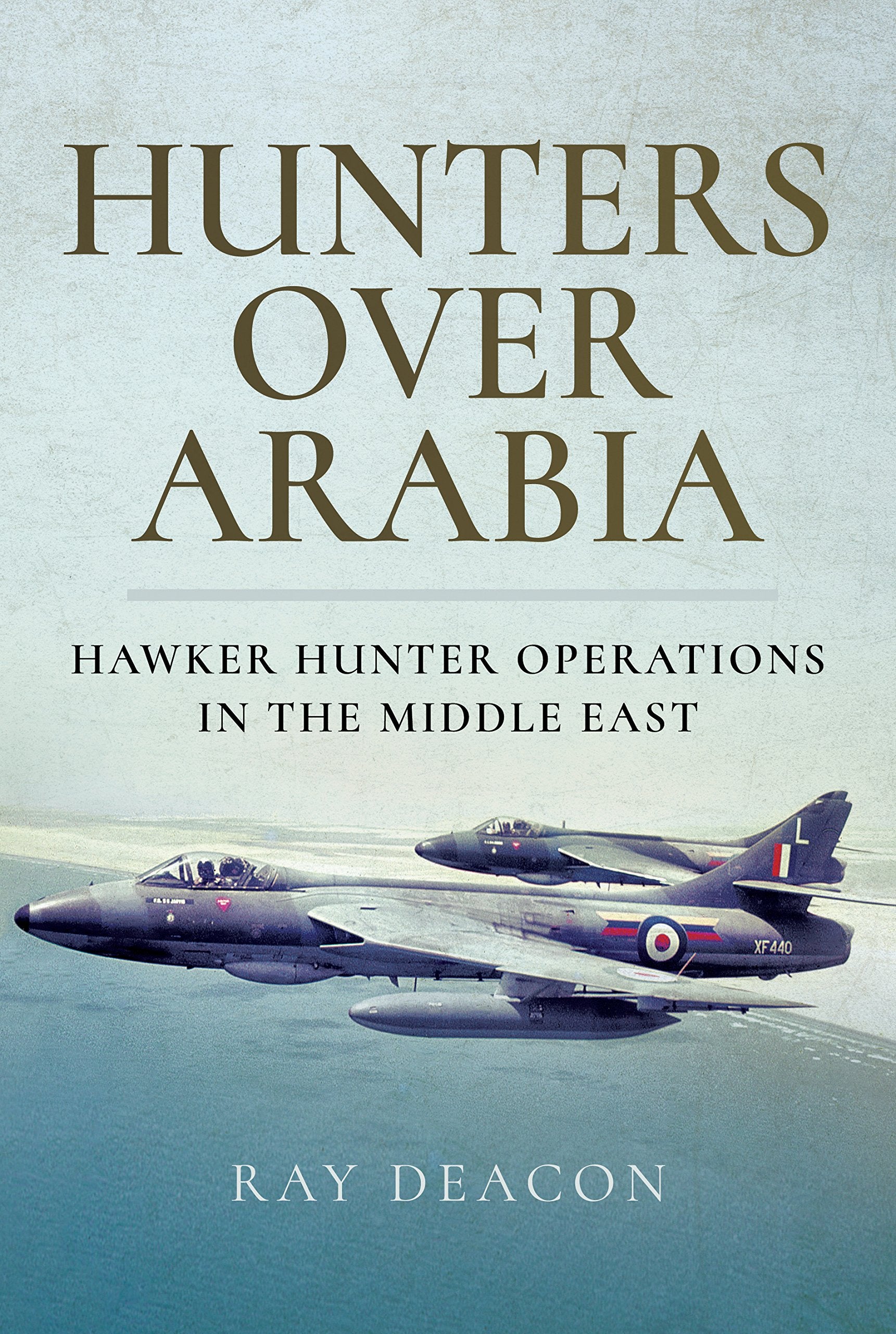 Hunters over Arabia: Hawker Hunter Operations in the Middle East Social Sciences