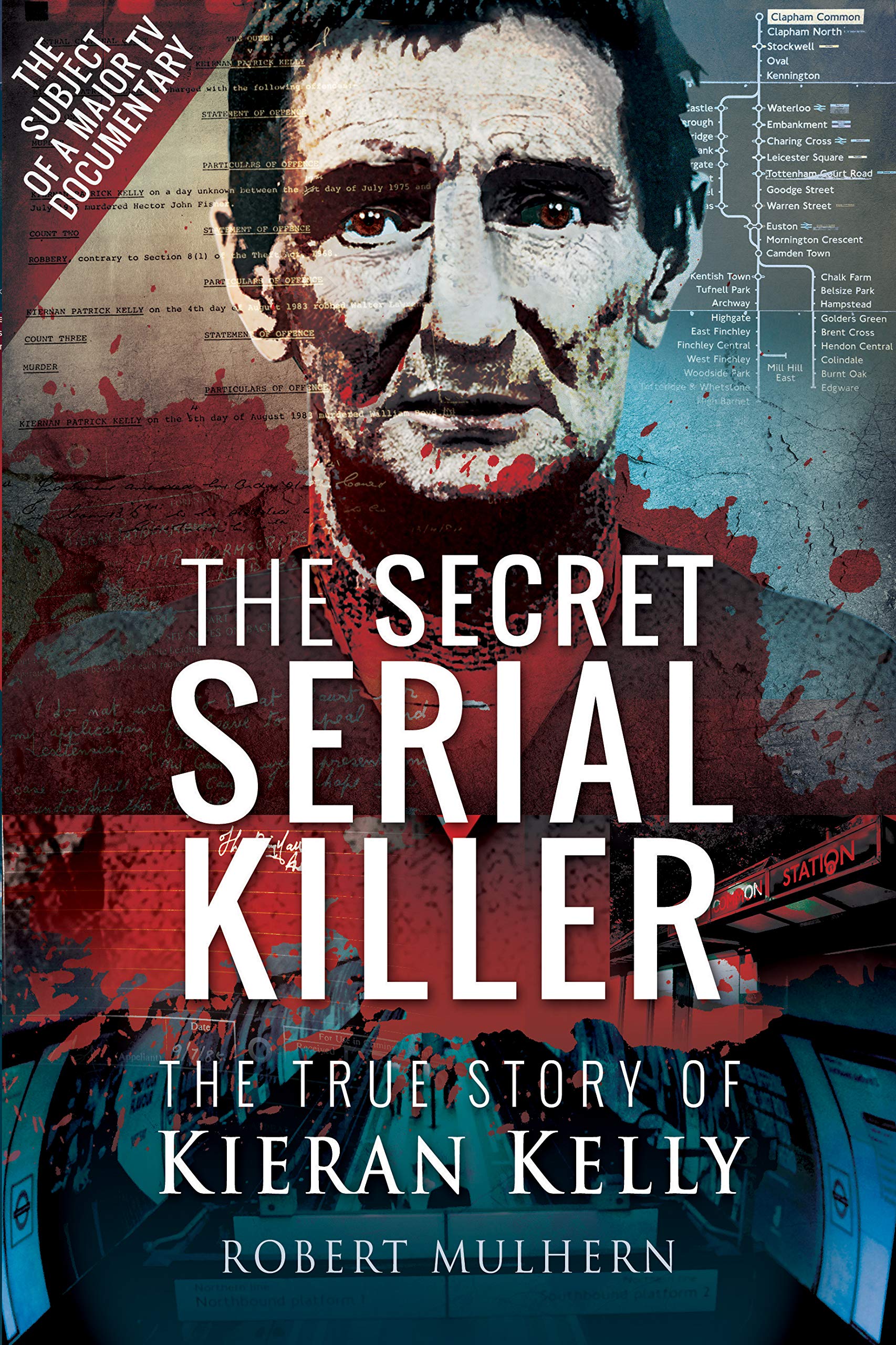 The Secret Serial Killer: The True Story of Kieran Kelly book
