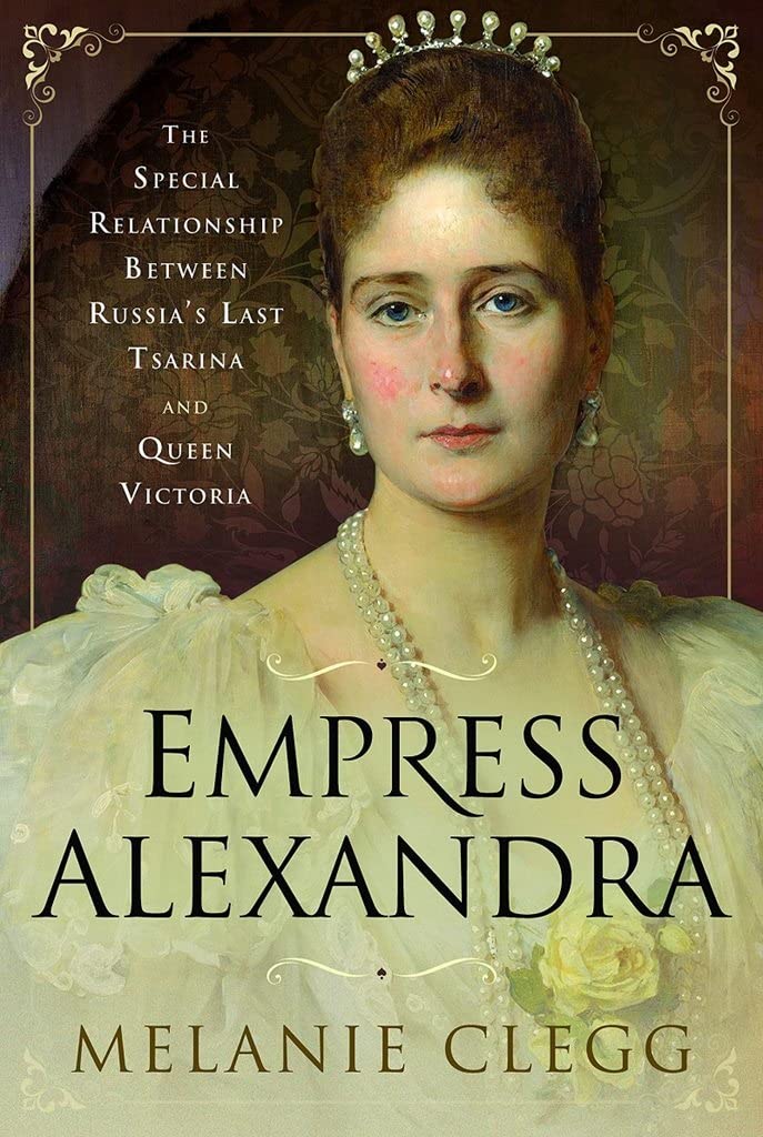 Empress Alexandra: The Special Relationship Between Russia's Last Tsarina and Queen Victoria Memories