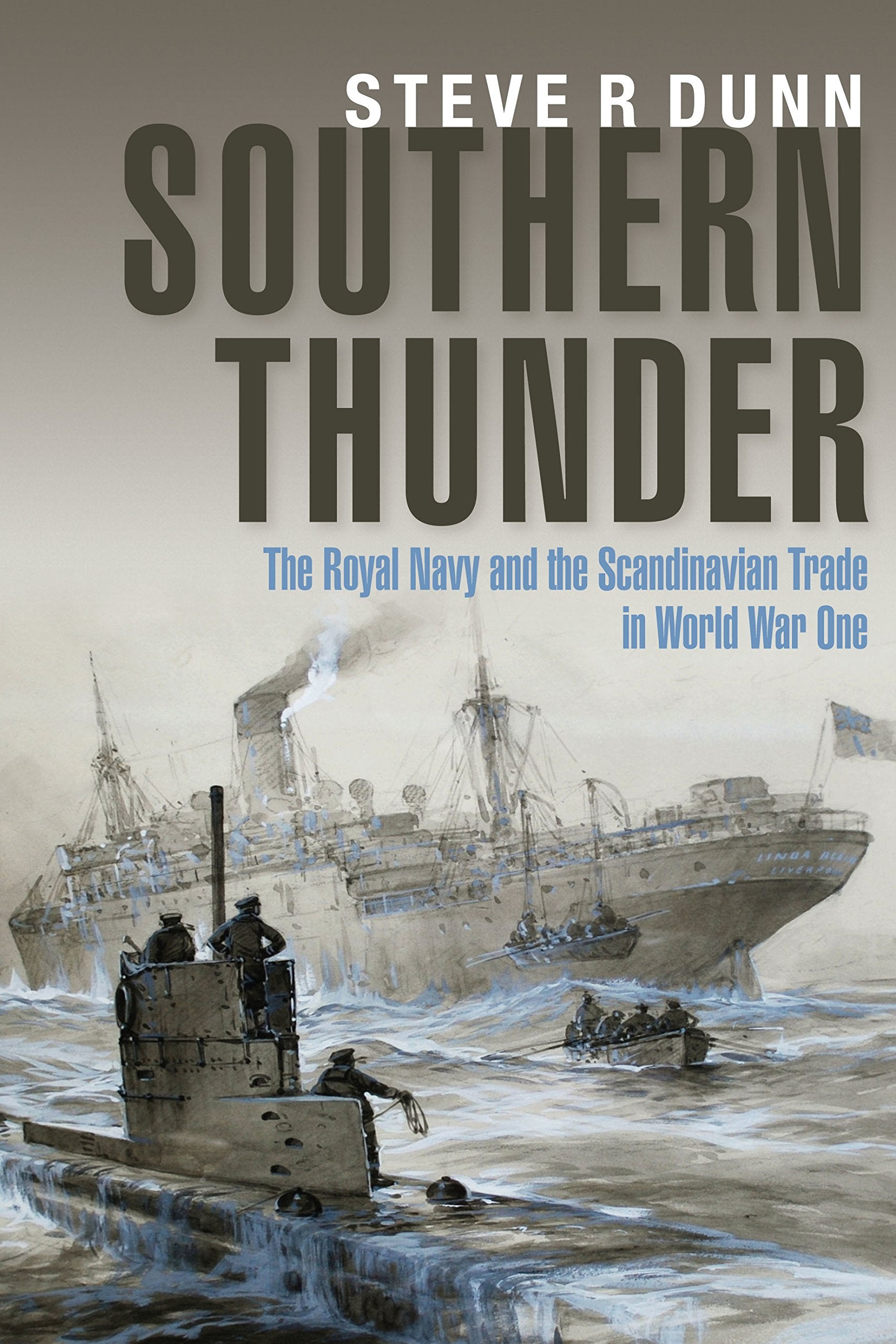 Southern Thunder: The Royal Navy and the Scandinavian Trade in World War One Politics & History
