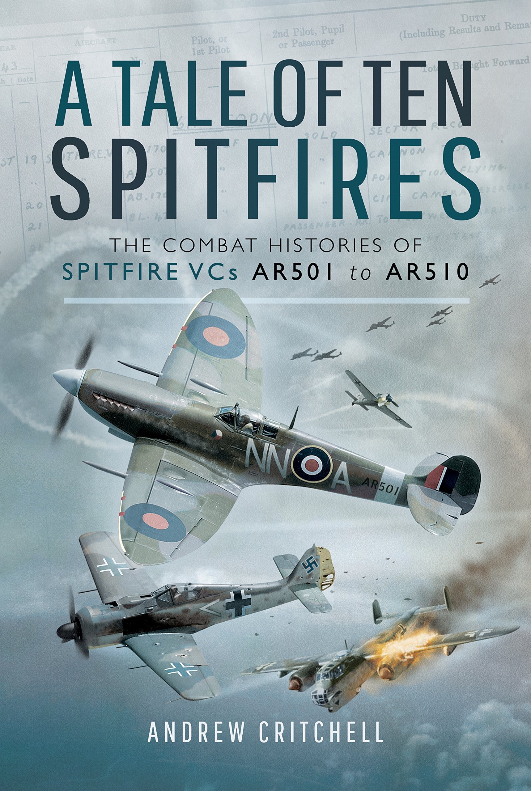A Tale of Ten Spitfires: Spitfire V verses the Fw 190 - The combat histories of Supermarine Spitfire Vcs AR501 to AR510 book