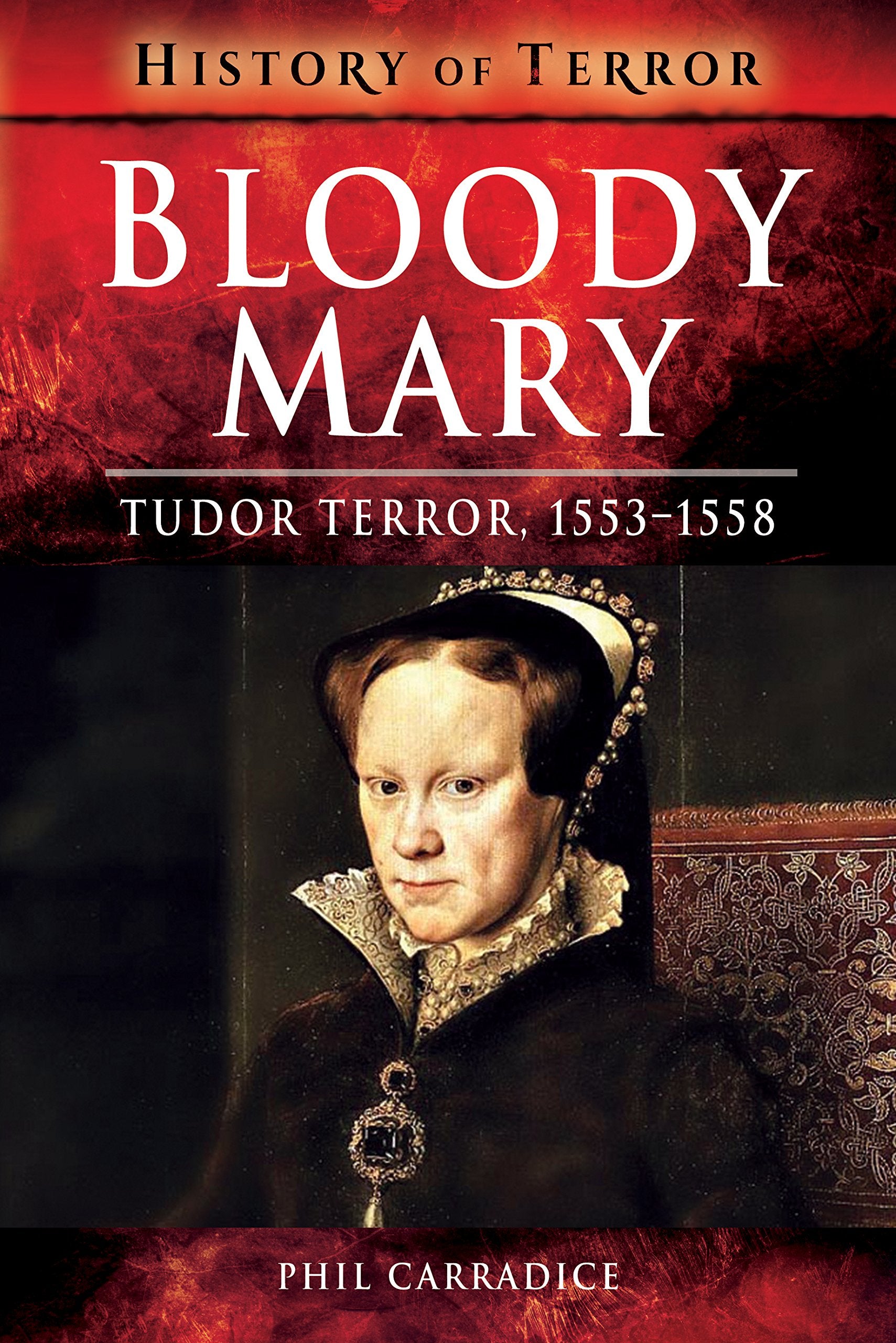 Bloody Mary: Tudor Terror, 1553-1558 (History of Terror) Social Sciences