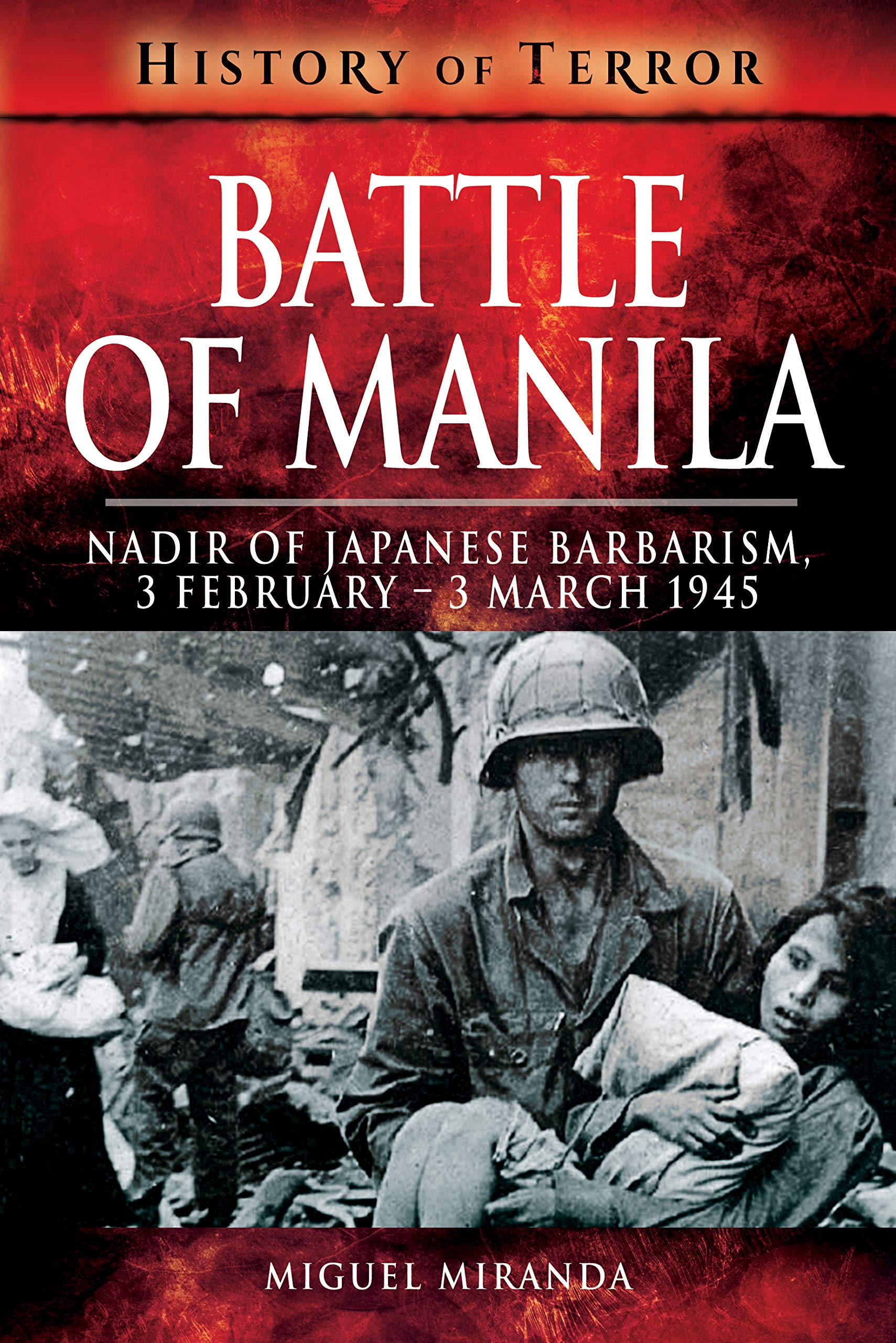 Battle of Manila: Nadir of Japanese Barbarism, 3 February-3 March 1945 book