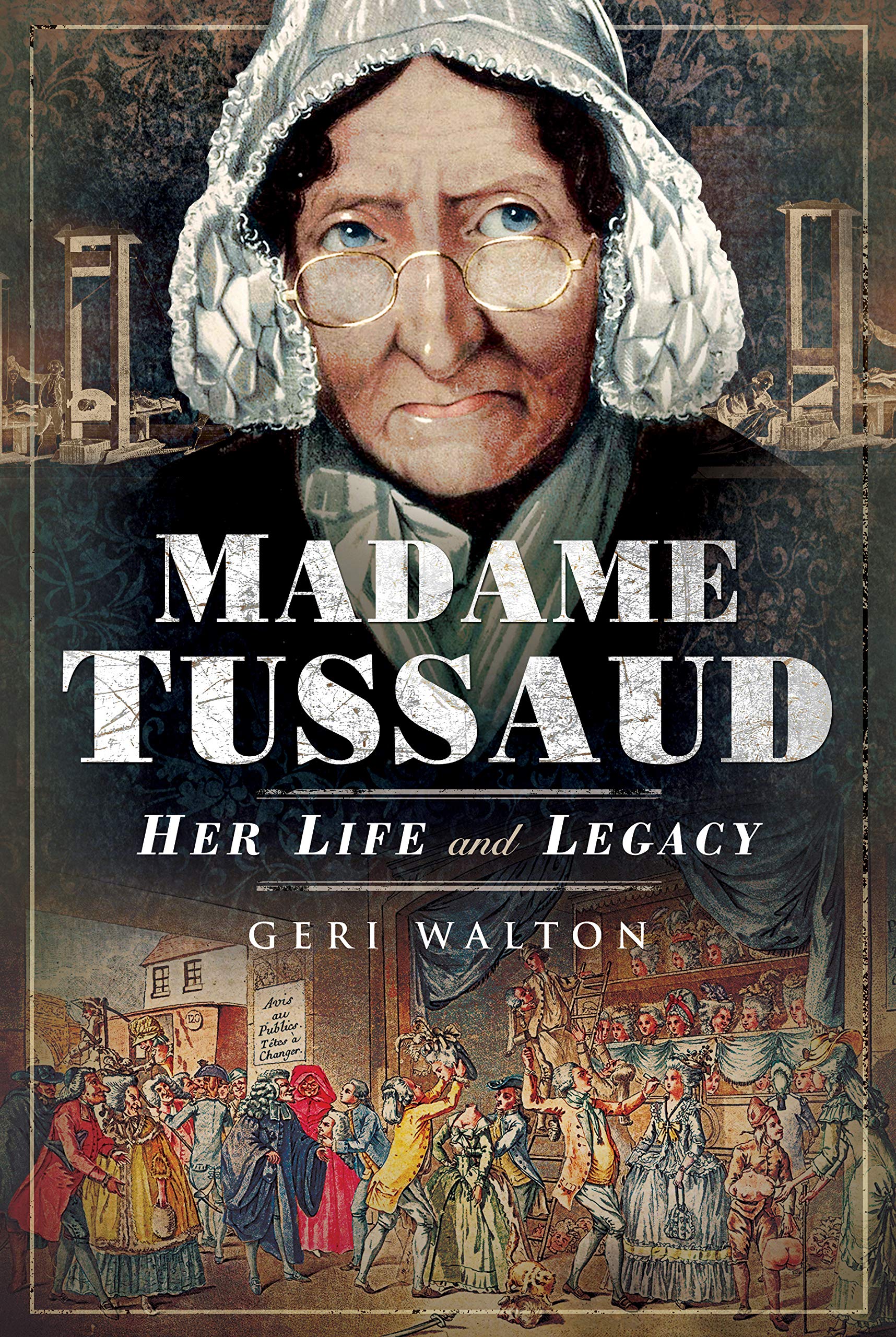 Madame Tussaud: Her Life and Legacy Art & Literature