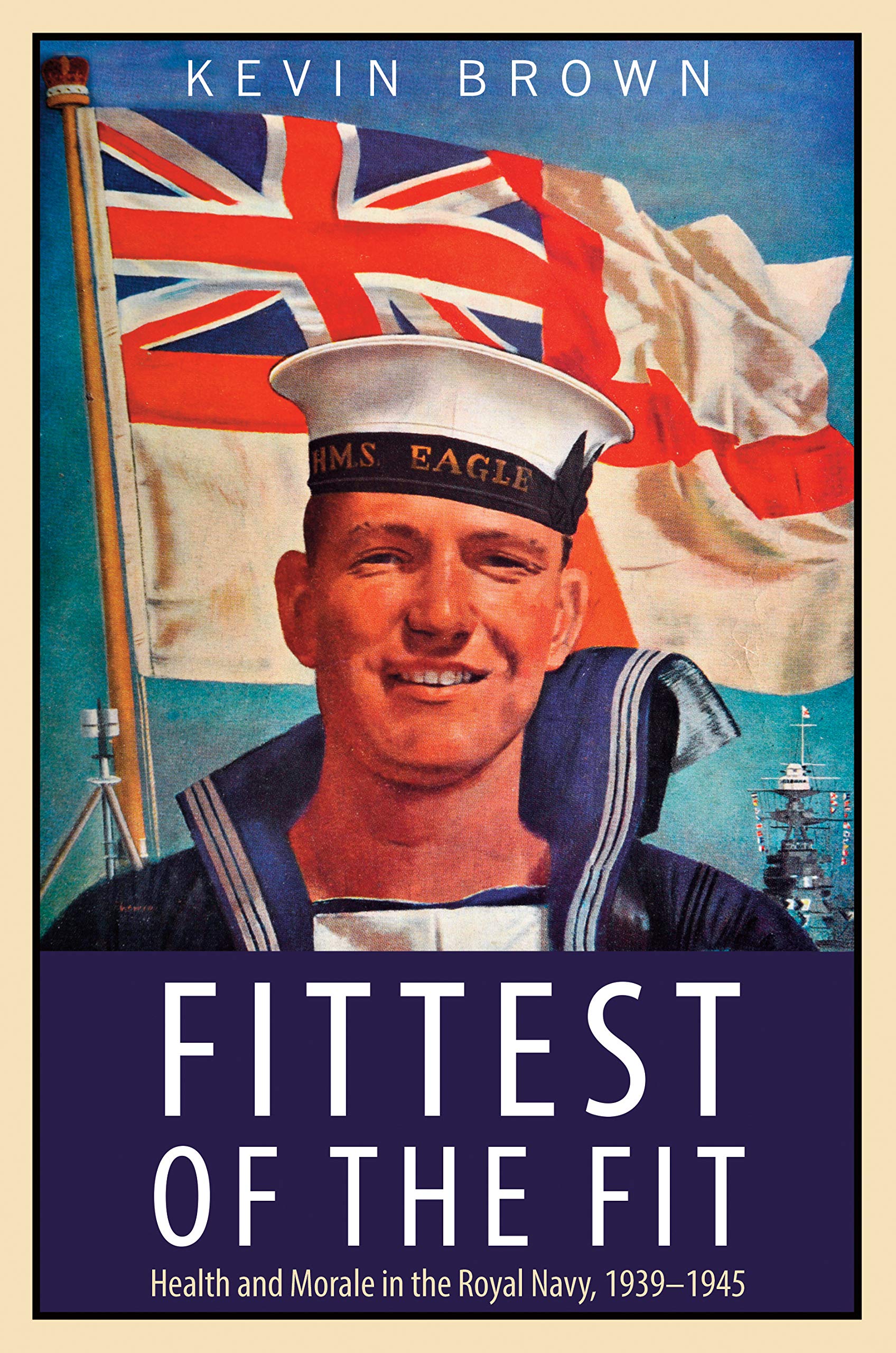 Fittest of the Fit: Health and Morale in the Royal Navy, 1939-1945 Social Sciences