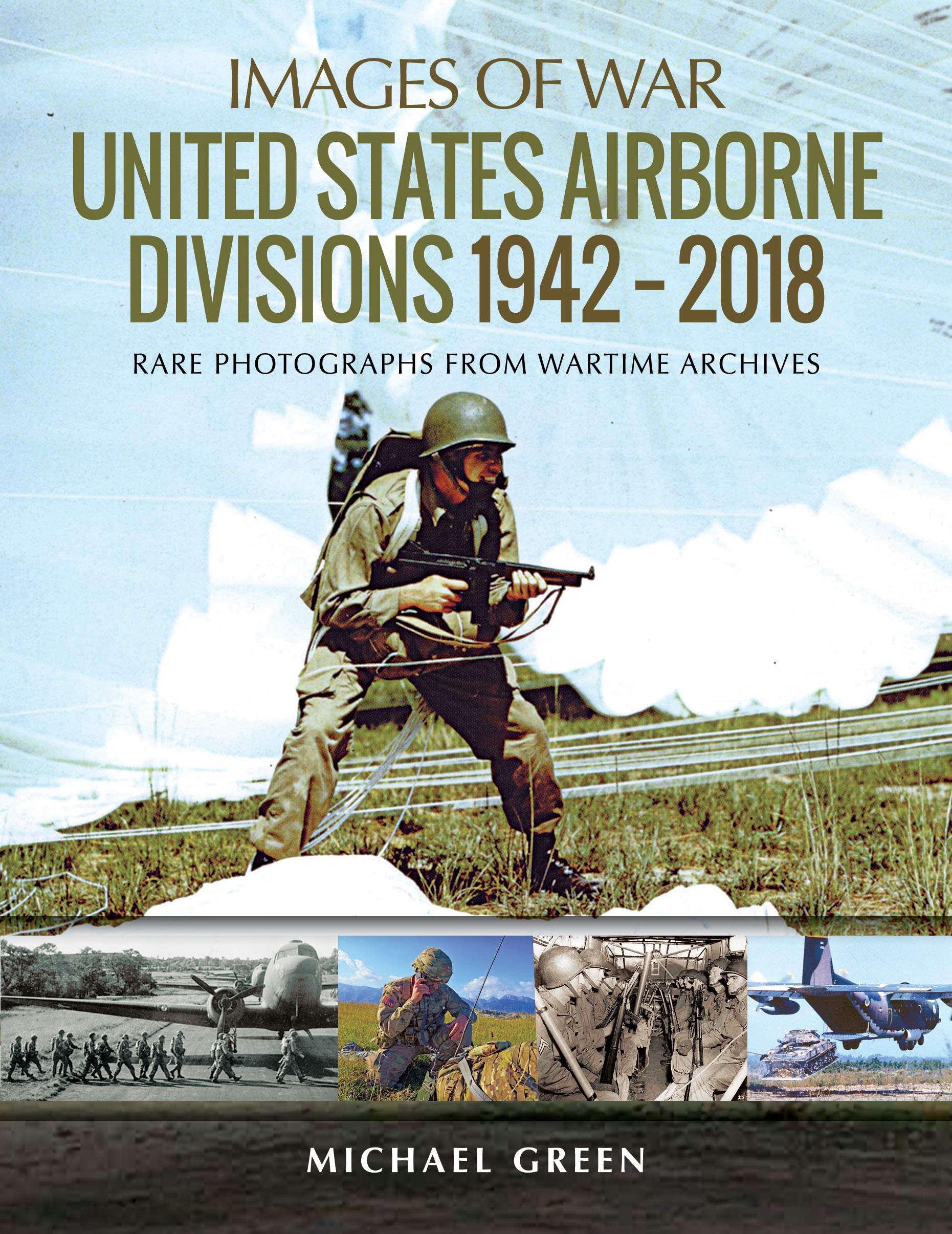 United States Airborne Divisions 1942-2018: Rare Photographs from Wartime Archives (Images of War) Social Sciences