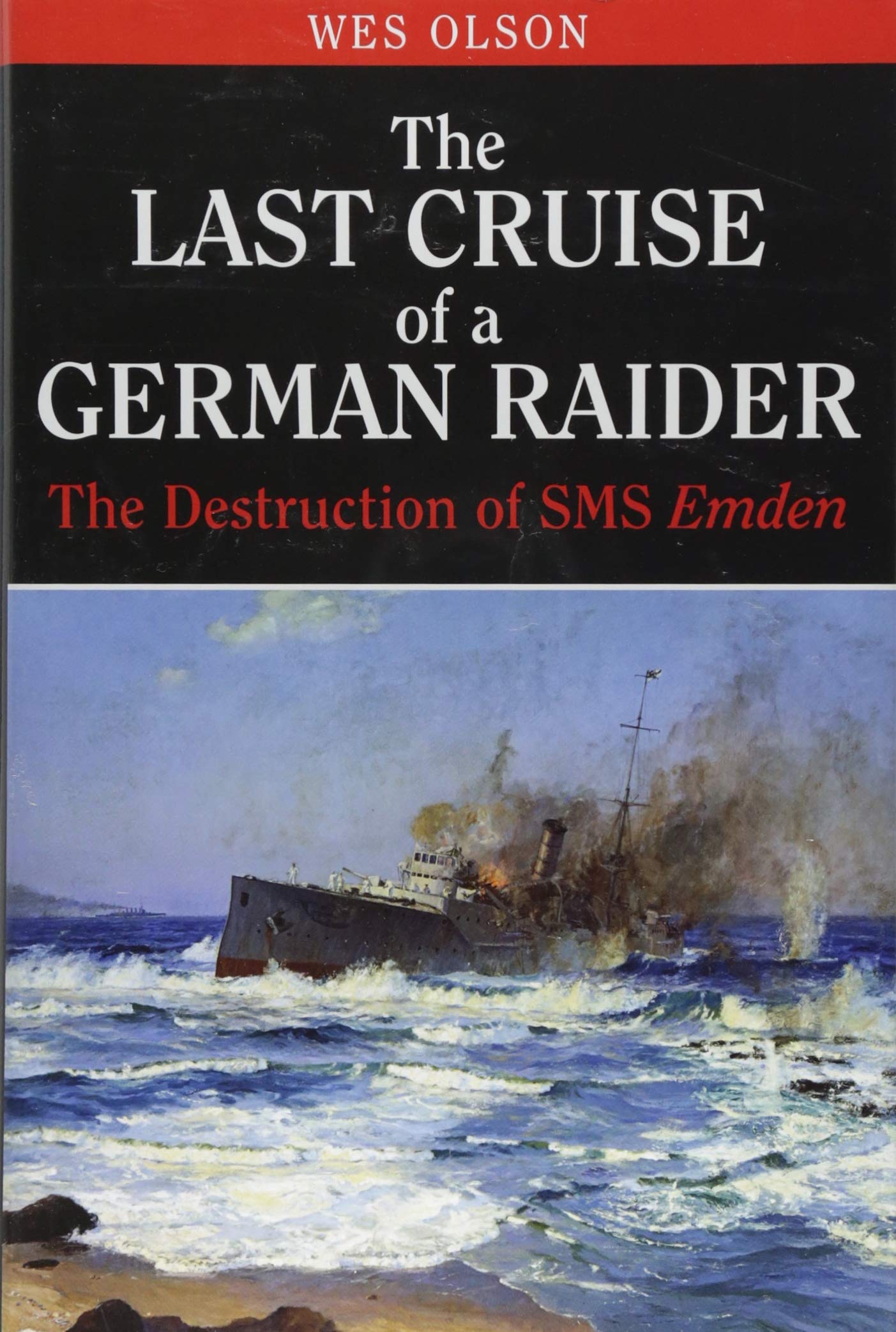 The Last Cruise of a German Raider: The Destruction of SMS Emden Social Sciences
