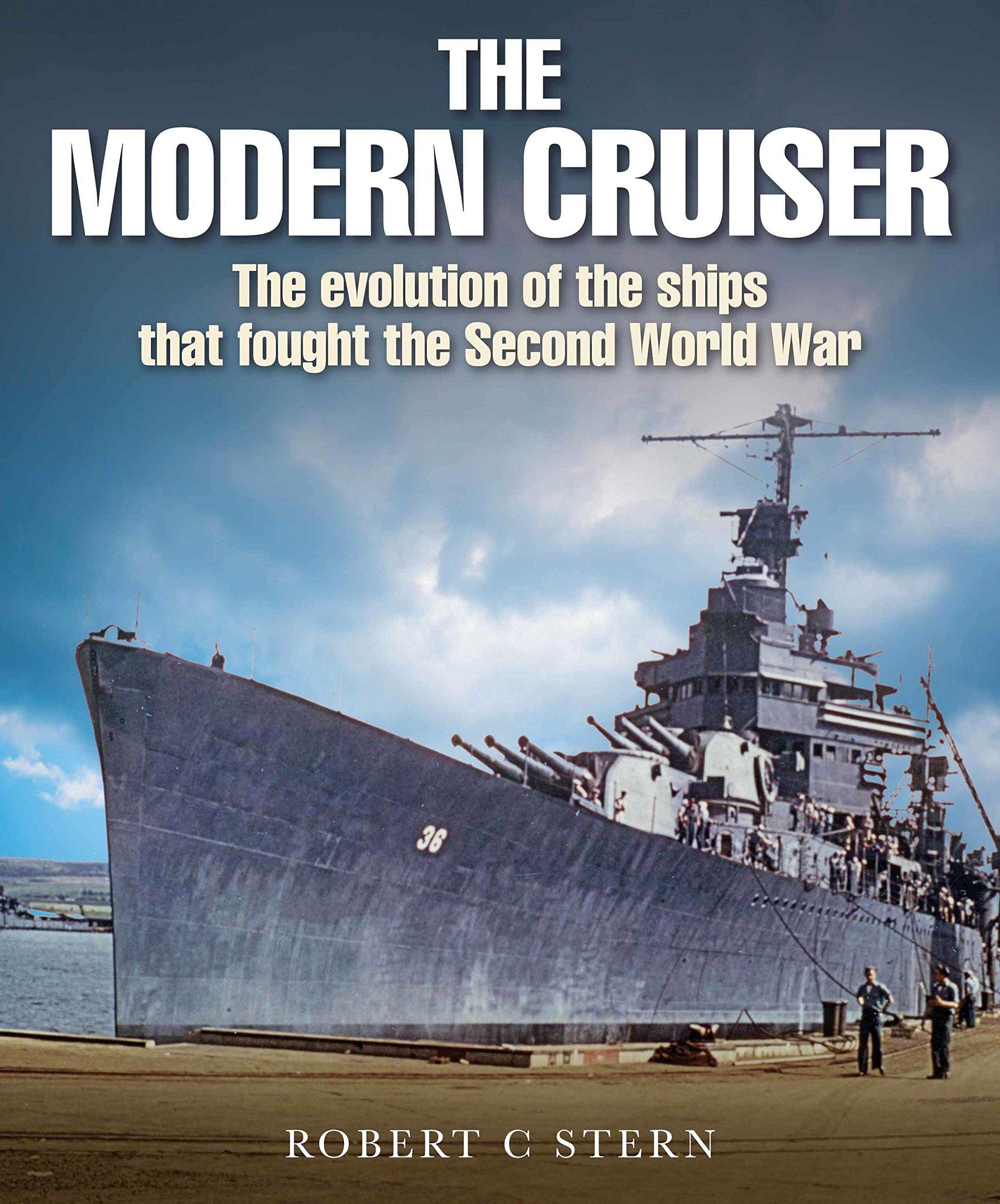 The Modern Cruiser: The Evolution of Ships That Fought the Second World War: The Evolution of the Ships That Fought the Second World War Social Sciences