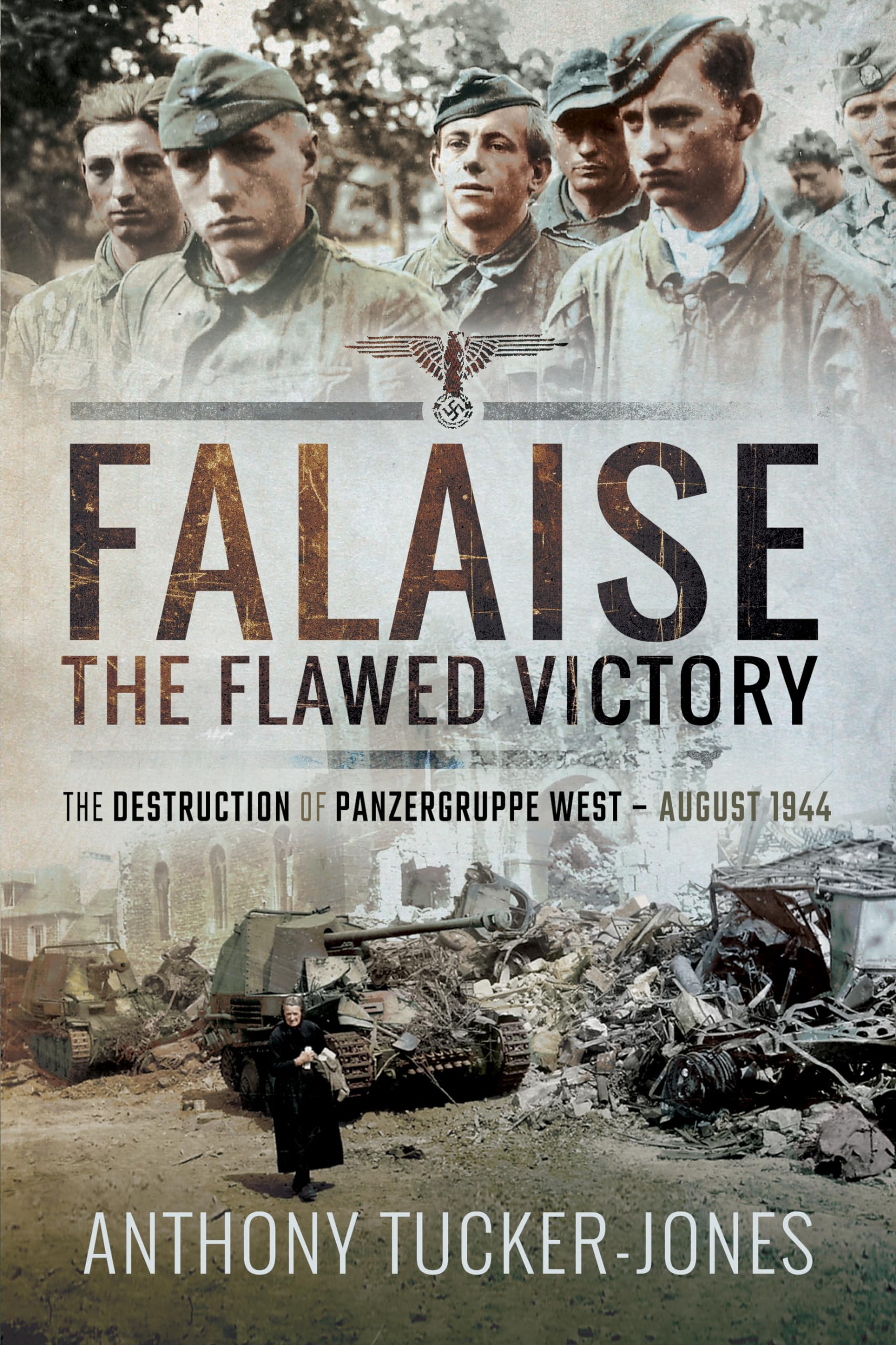 Falaise: The Flawed Victory: The Destruction of Panzergruppe West, August 1944 book